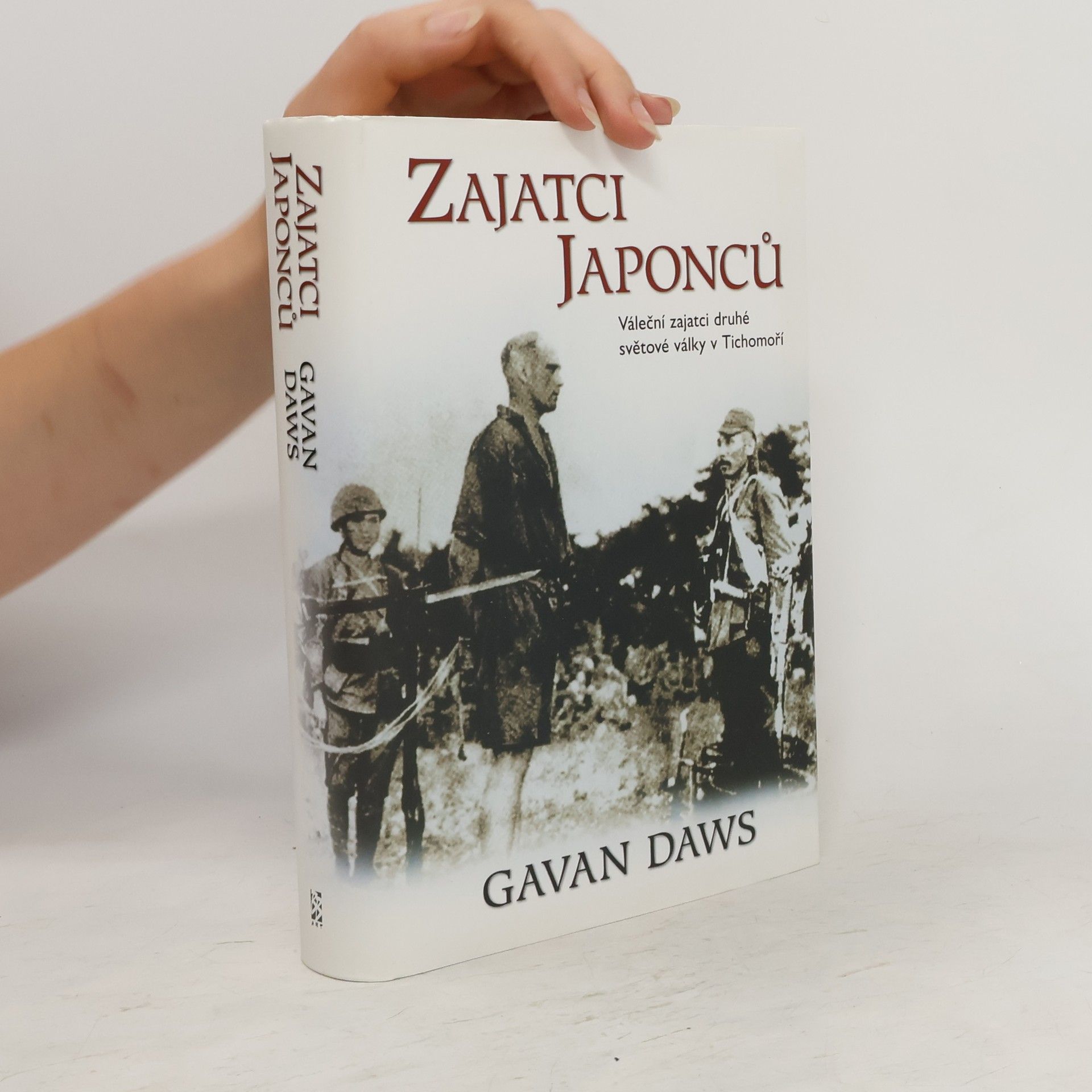 Gavan Daws Zajatci Japonců. Váleční zajatci druhé světové války v Tichomoří
