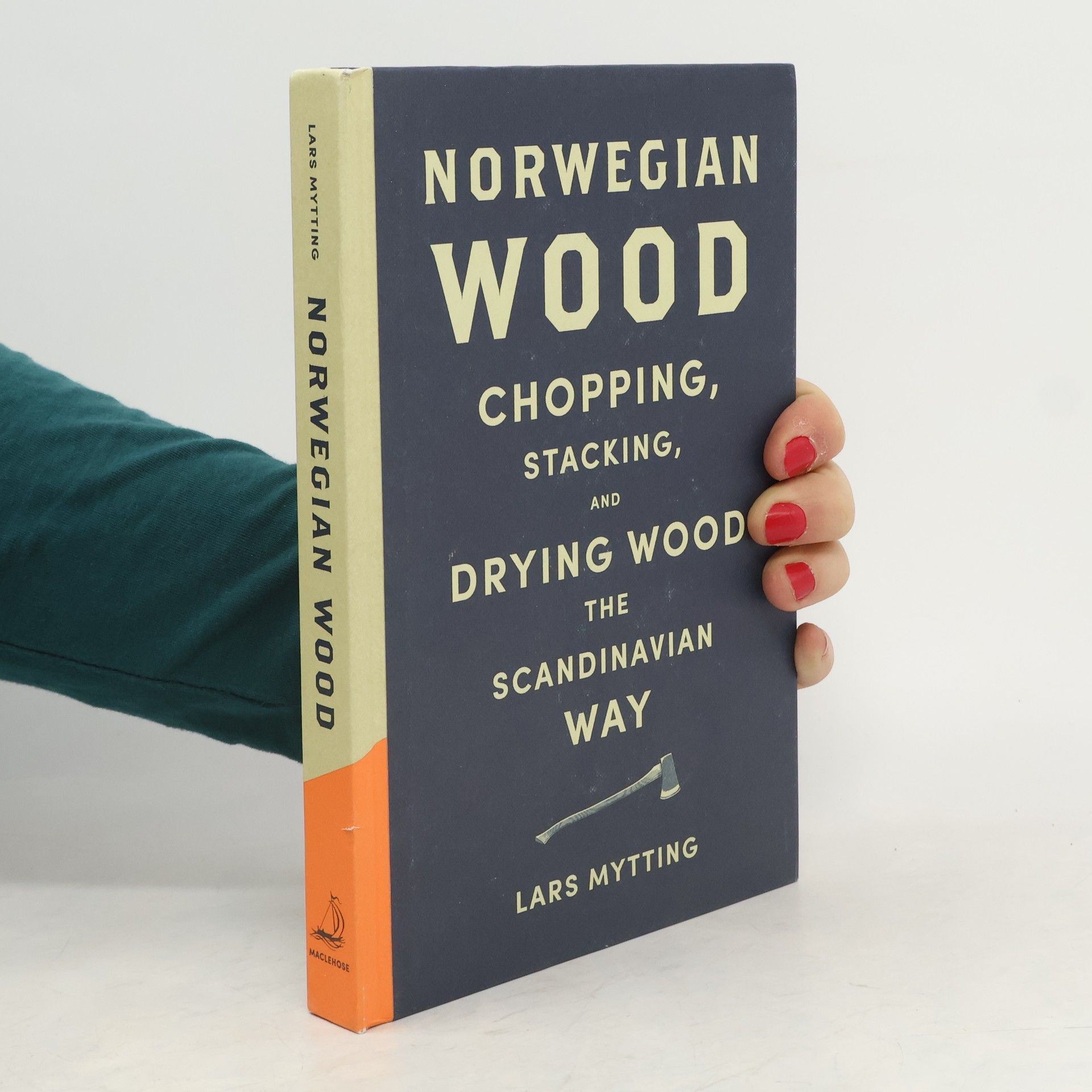 Lars Mytting Norwegian Wood - Chopping, Stacking and Drying Wood the Scandinavian Way