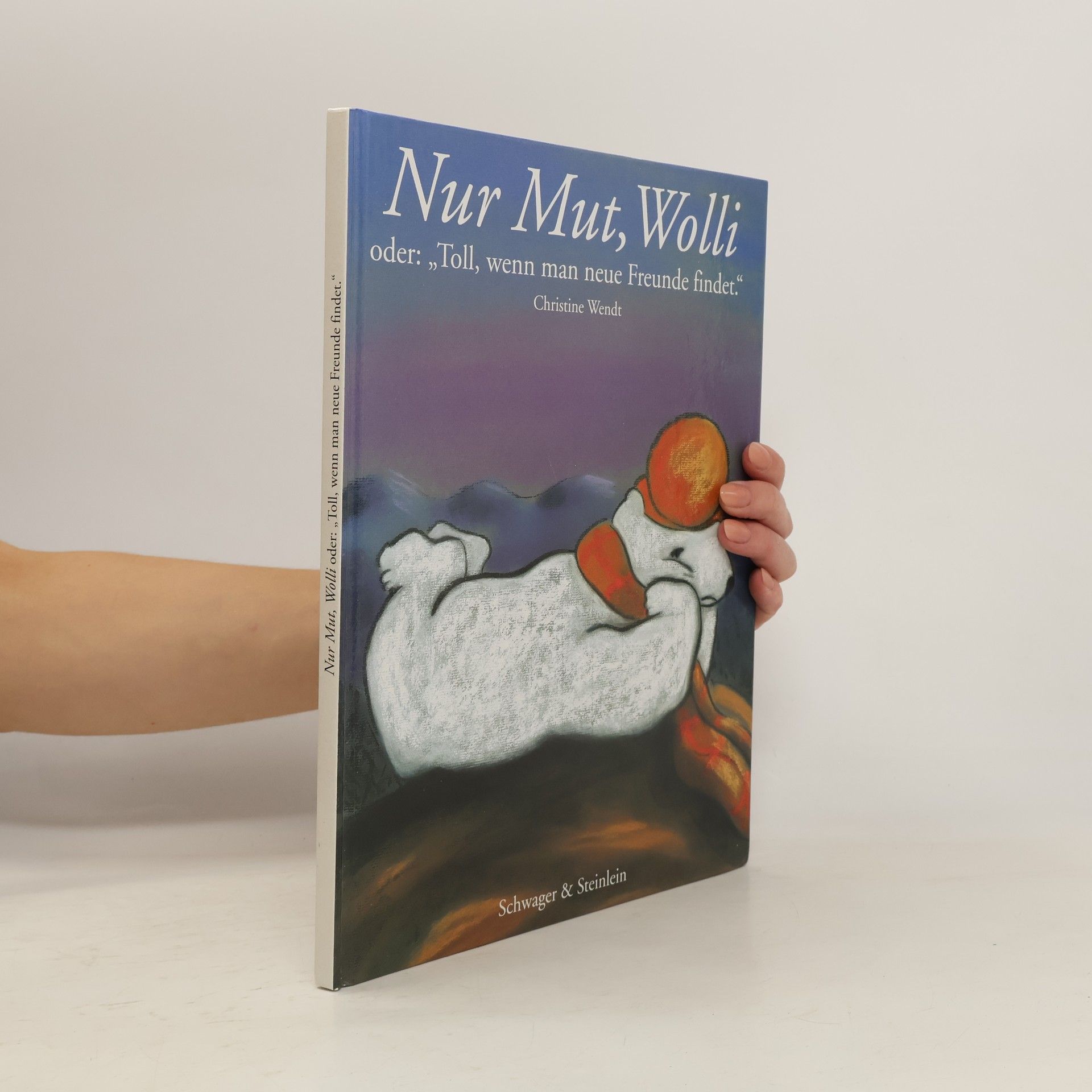 Christine Wendt Nur Mut, Wolli oder: "toll, wenn man neue Freunde findet"