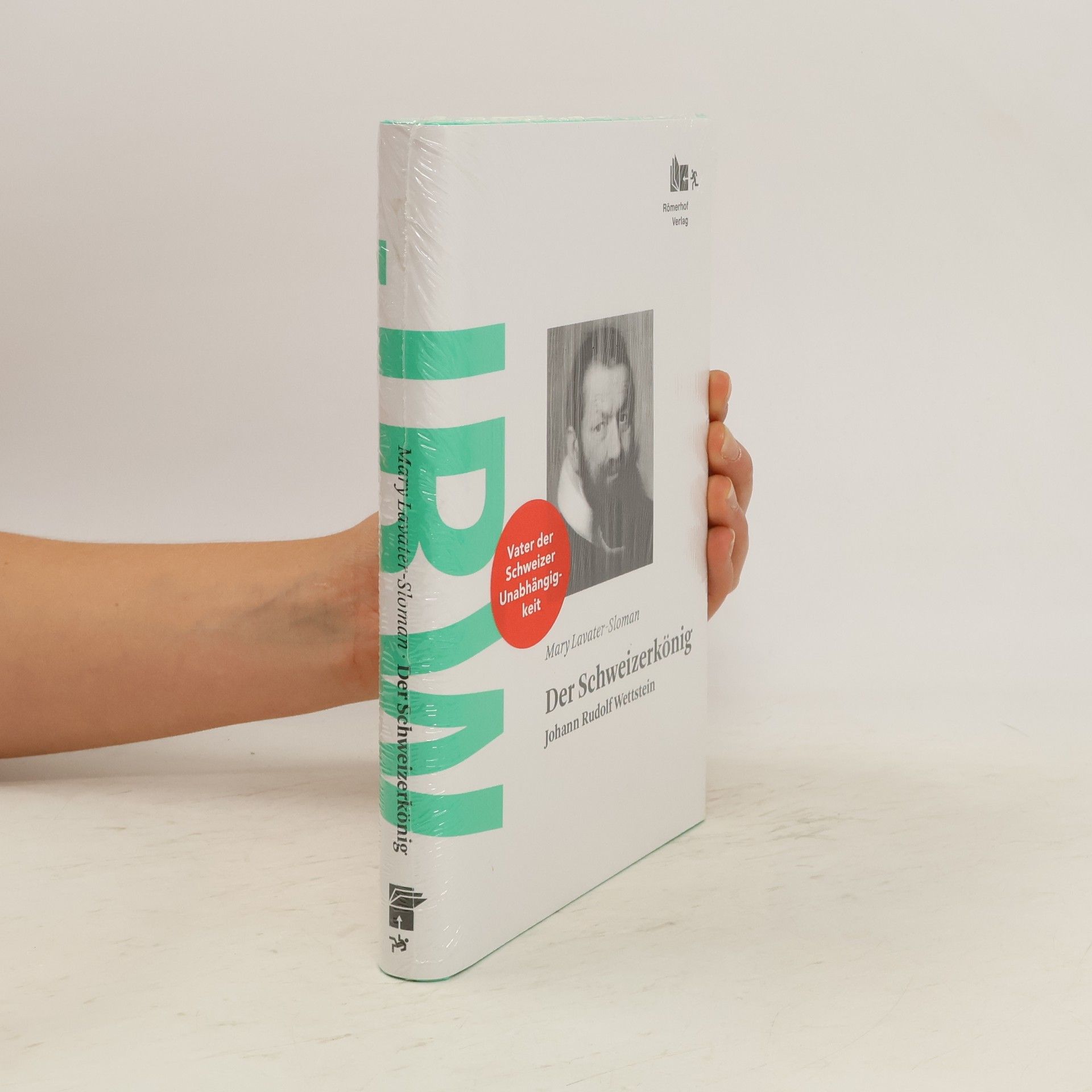 Mary Lavater-Sloman Der Schweizerkönig Johann Rudolf Wettstein