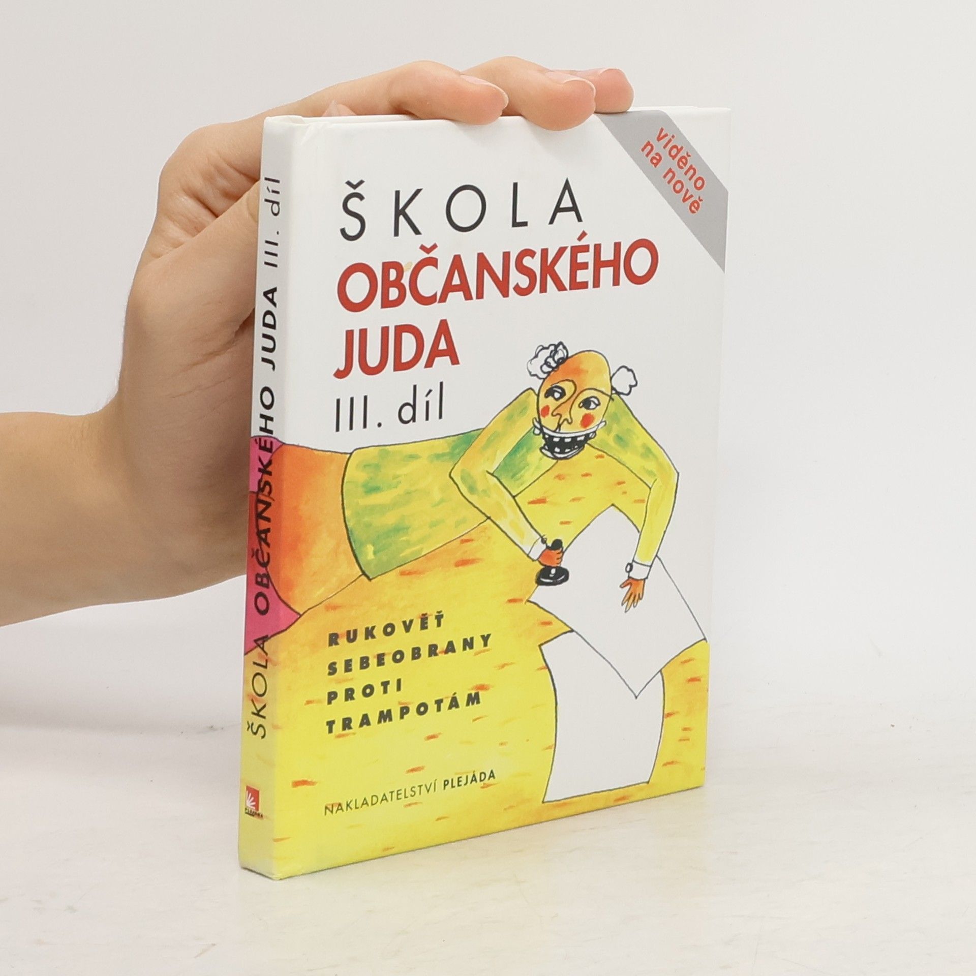 Yvona Koutníková Škola občanského juda : rukověť sebeobrany proti trampotám. III. díl