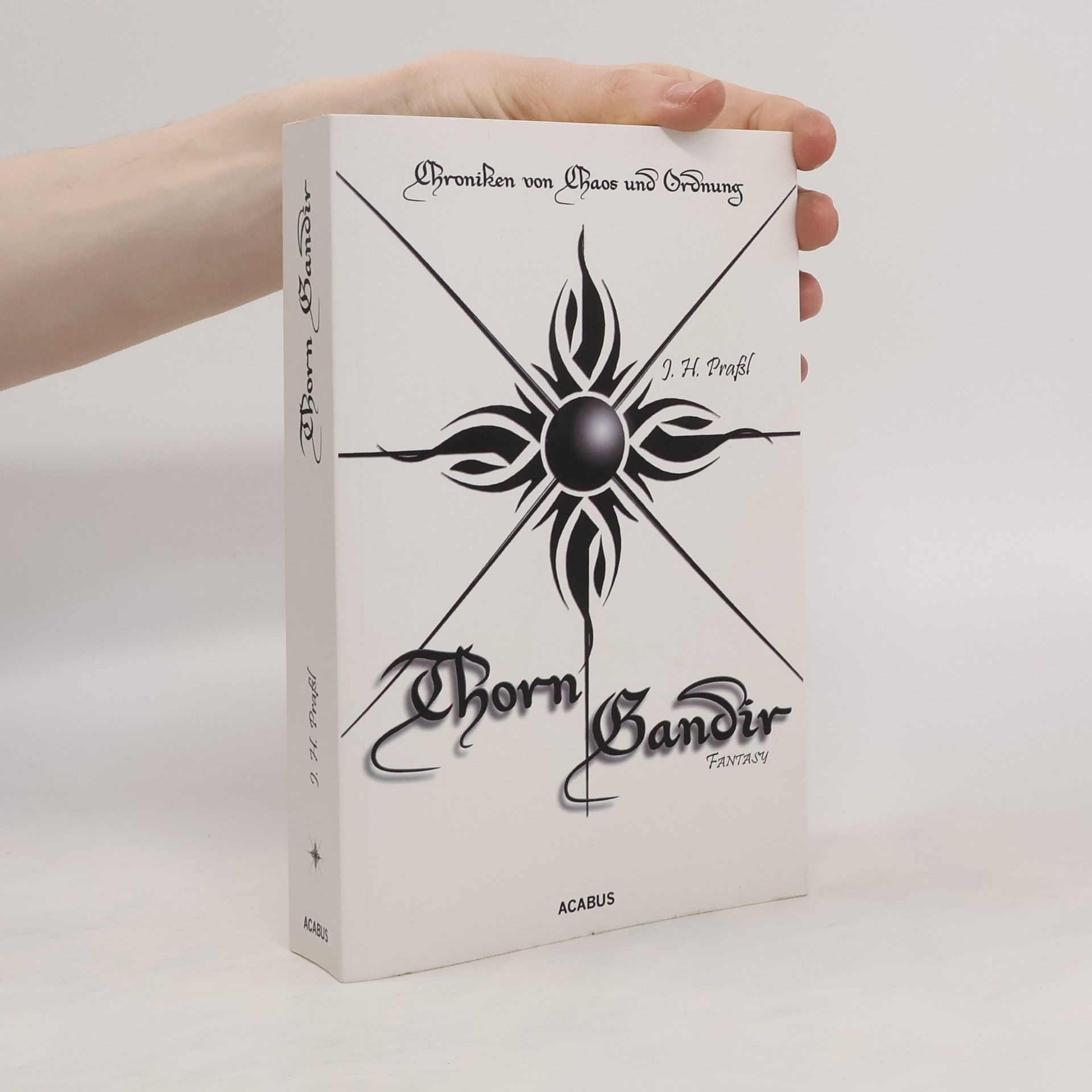 J. H. Praßl Chroniken von Chaos und Ordnung - Thorn Gandir