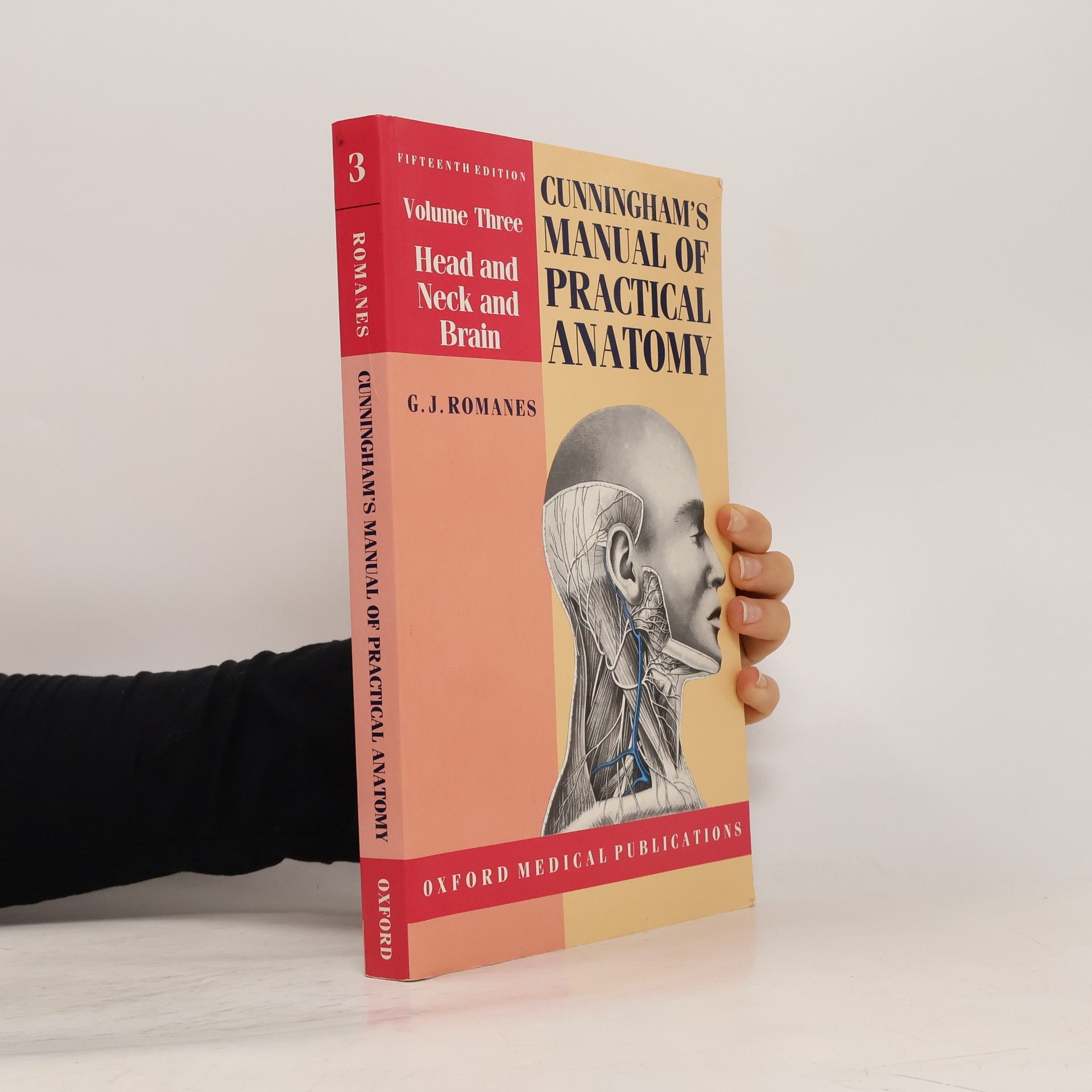 G J Romanes Cunningham's Manual of Practical Anatomy: Volume 3. Head and Neck and Brain