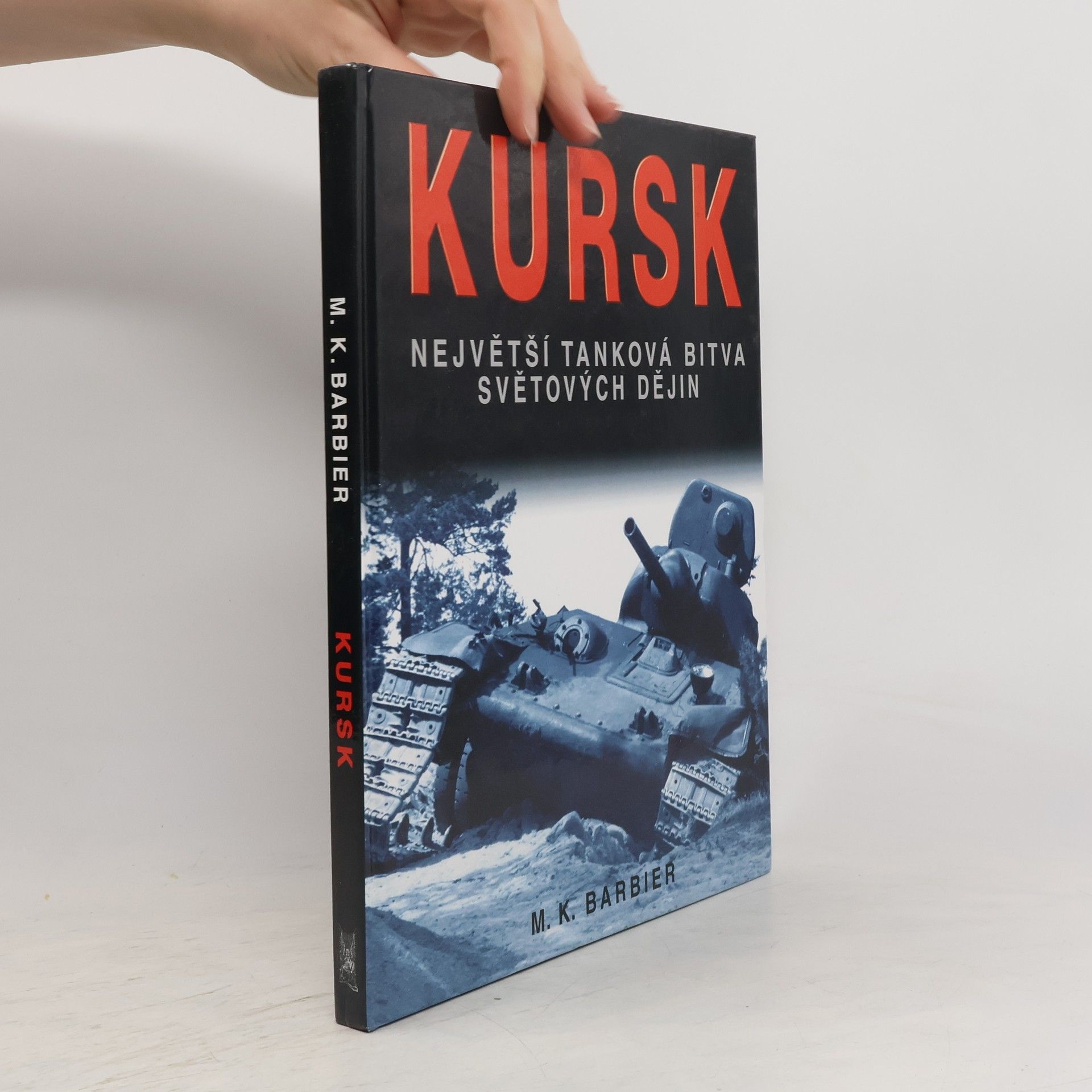 M. K. Barbier Kursk: Největší tanková bitva světových dějin