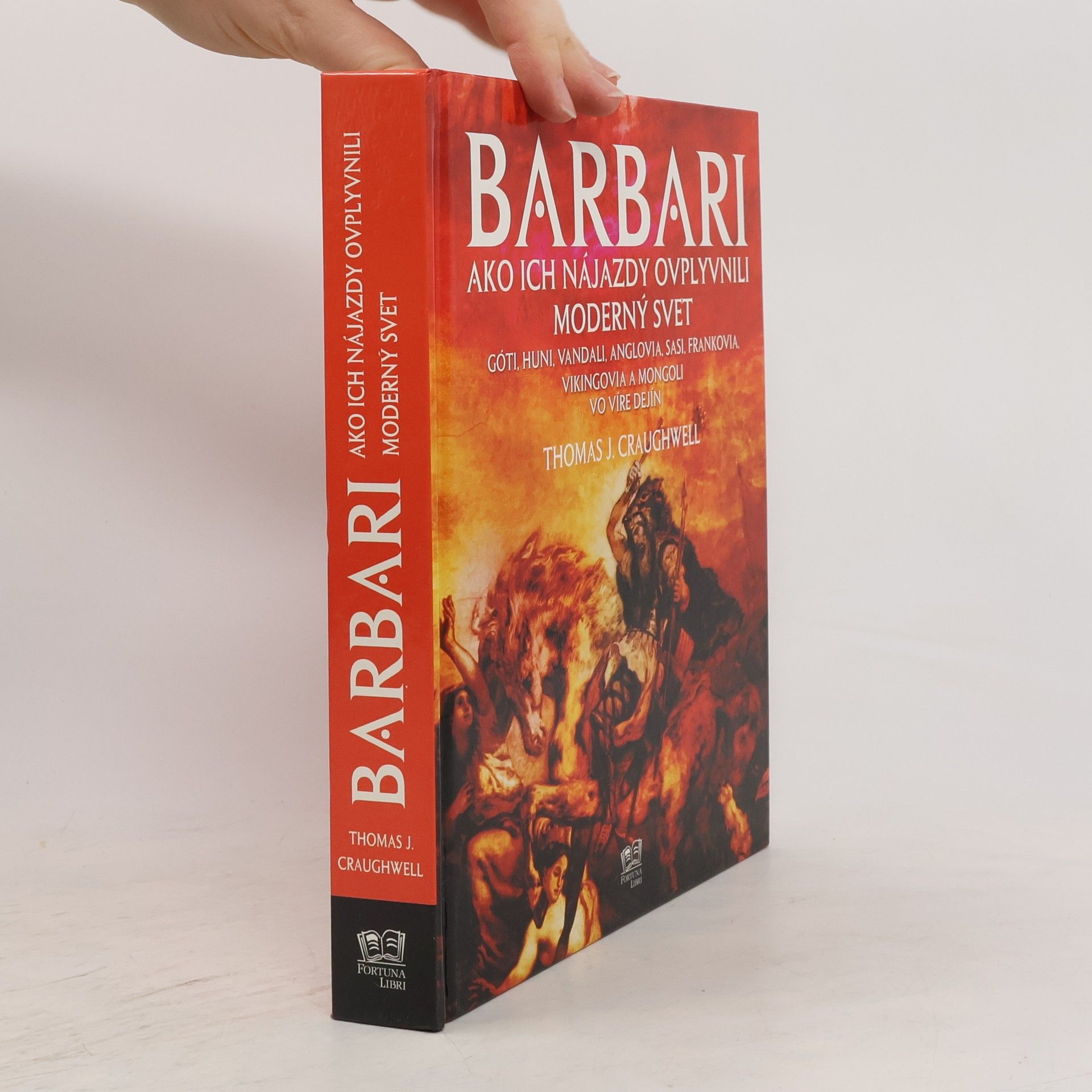 Thomas J. Craughwell Barbari. Ako ich nájazdy ovplyvnili moderný svet