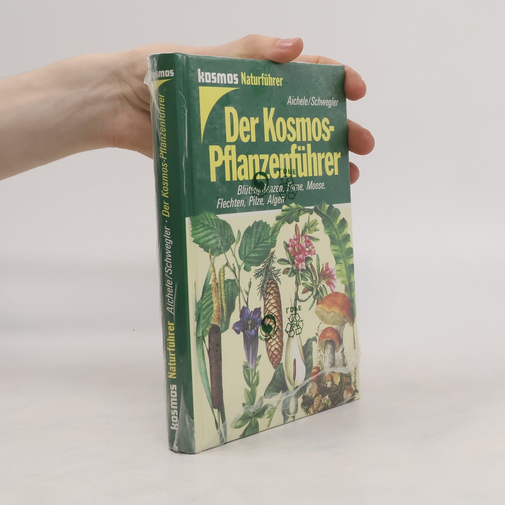 Dietmar Aichele Der Kosmos-Pflanzenführer : Blütenpflanzen, Farne, Moose, Flechten, Pilze, Algen in 653 Farbbildern
