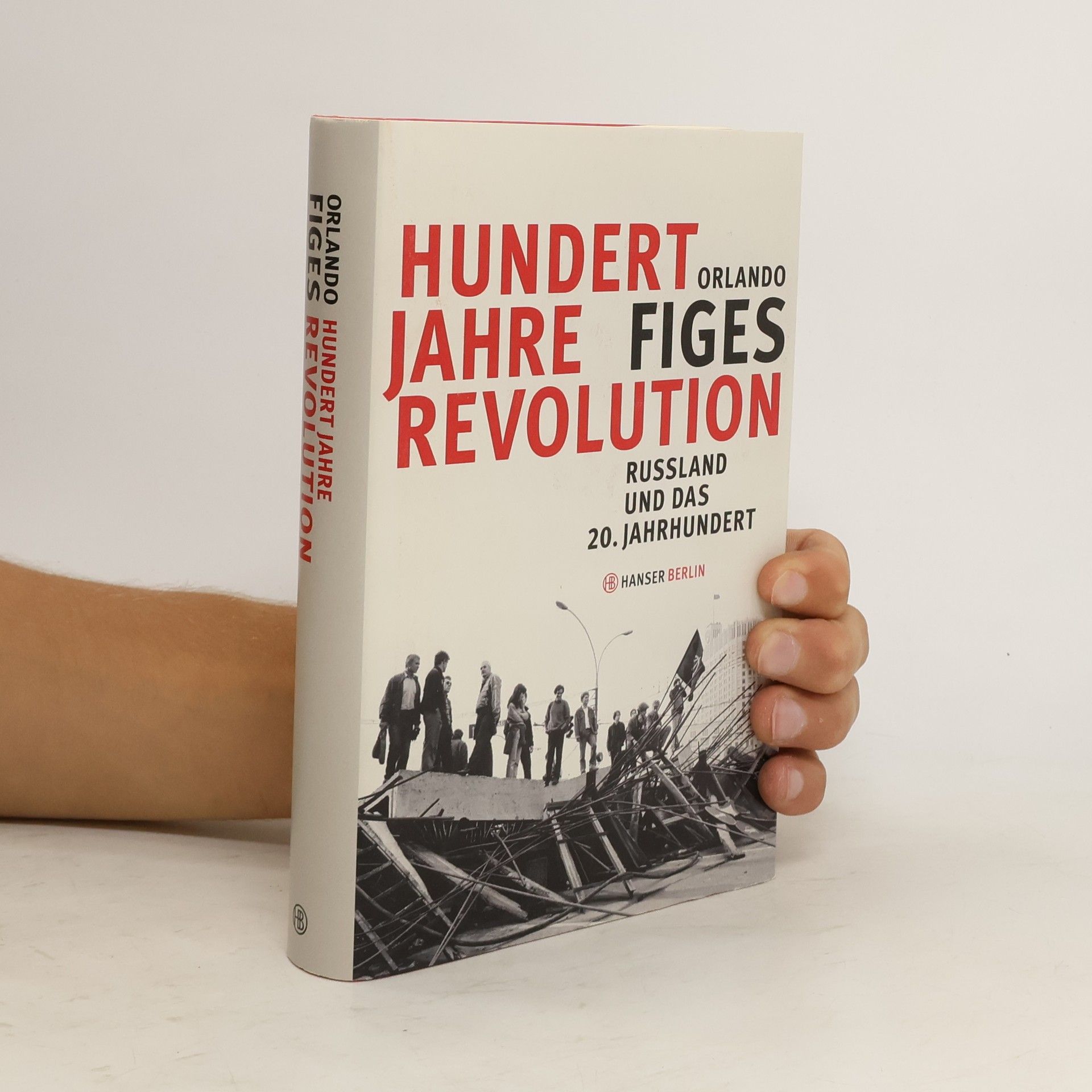 Orlando Figes Hundert Jahre Revolution