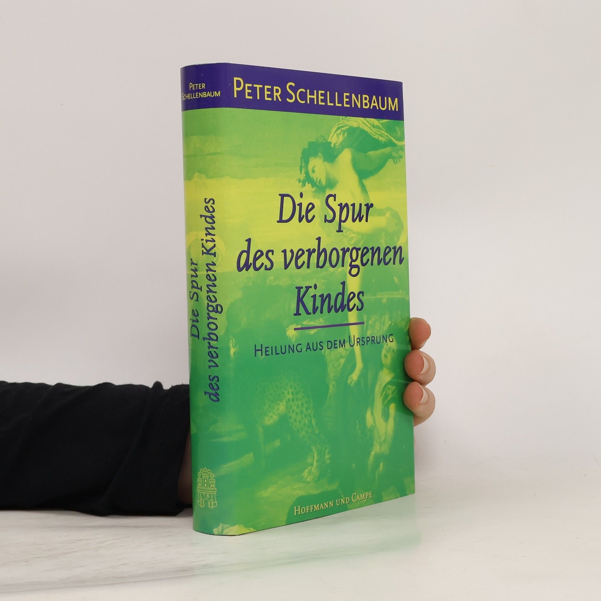 Peter Schellenbaum Die Spur des verborgenen Kindes