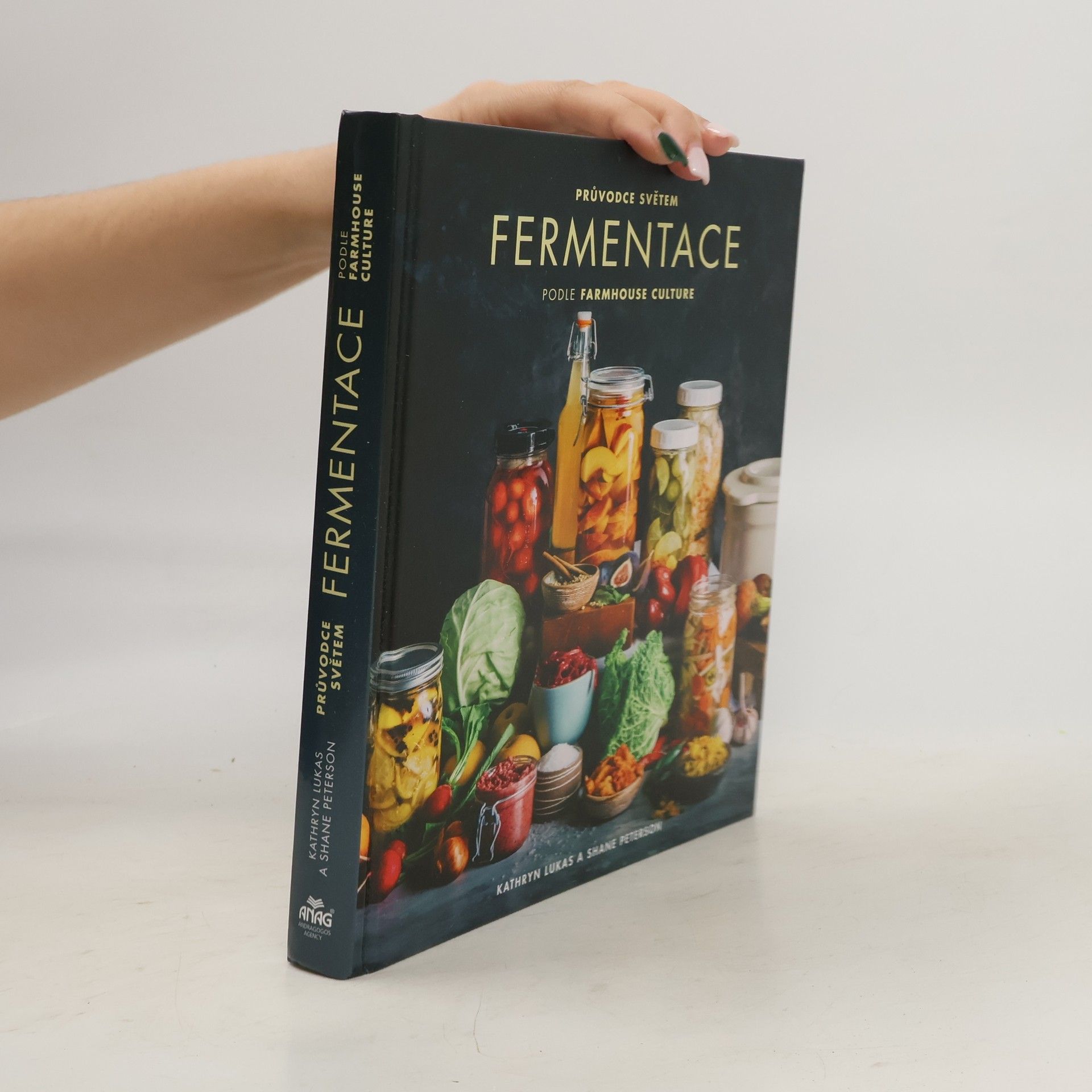 Kathryn Lukas Průvodce světem fermentace podle farmhouse culture : domácí výroba pokrmů a nápojů s živými kulturami včetně 100 receptů od kimči po kombuchu