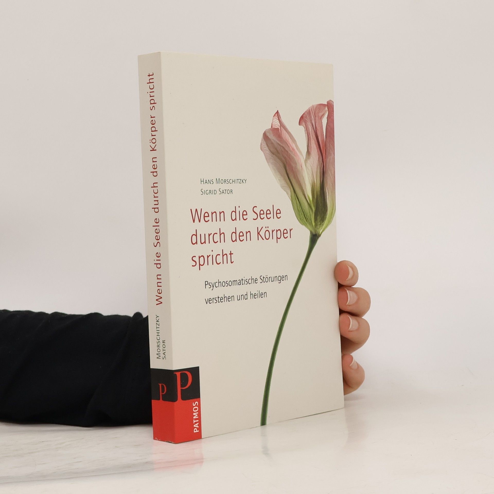 Hans Morschitzky Wenn die Seele durch den Körper spricht