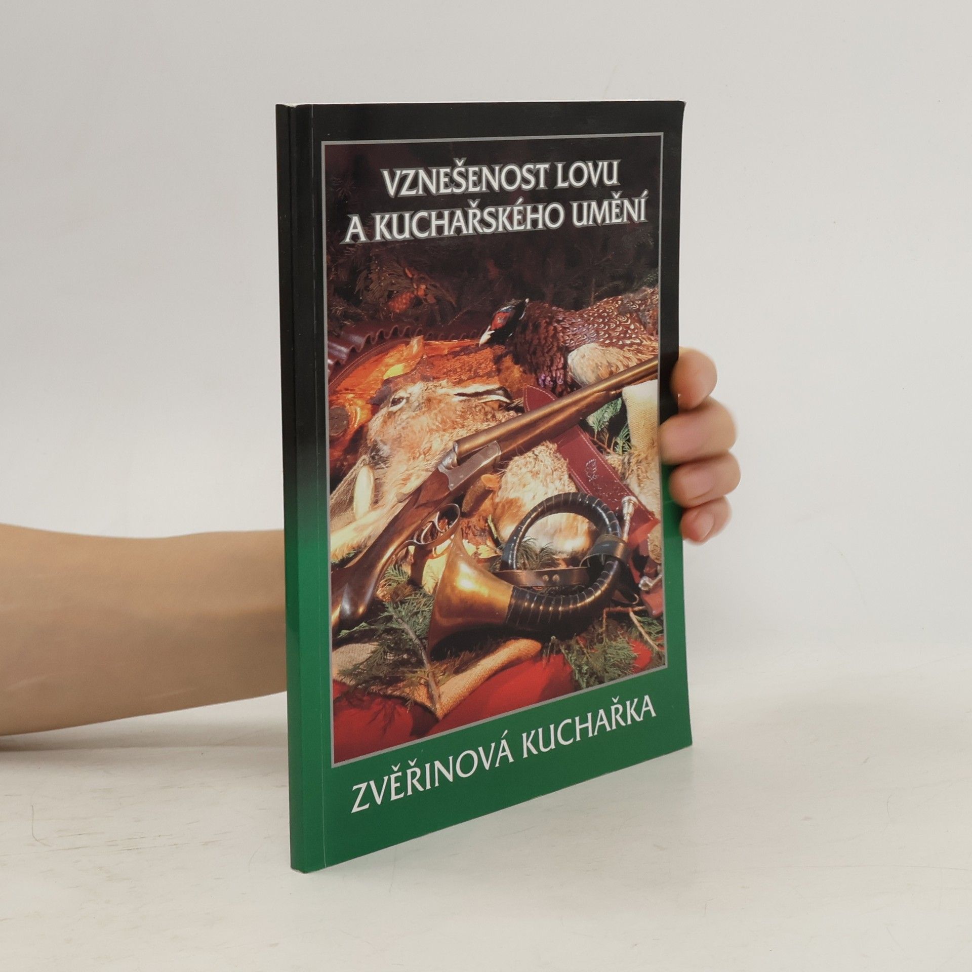 Jaroslav Slavíček Vznešenost lovu a kuchařského umění. Zvěřinová kuchařka.