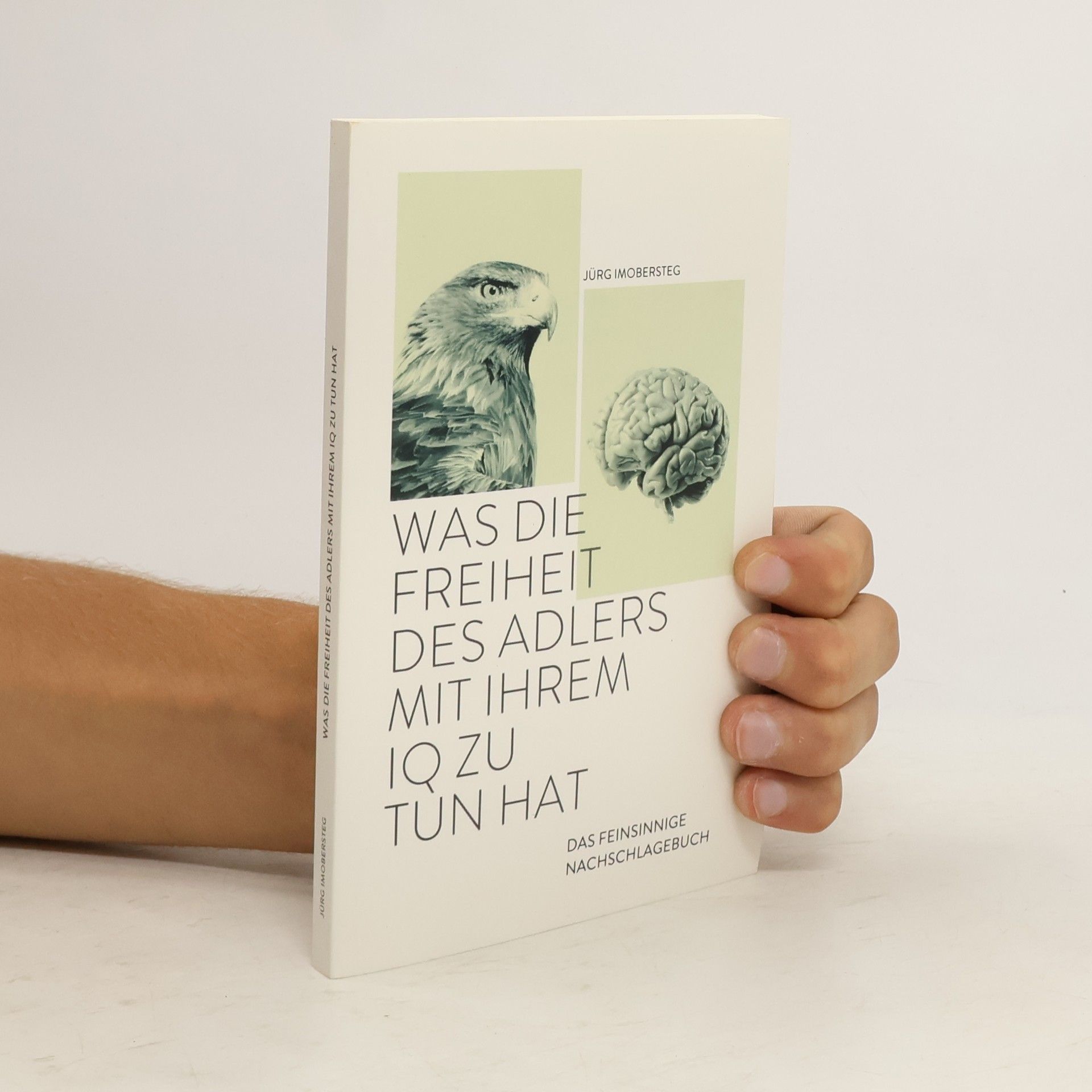 Jürg Imobersteg Was die Freiheit des Adlers mit Ihrem IQ zu tun hat