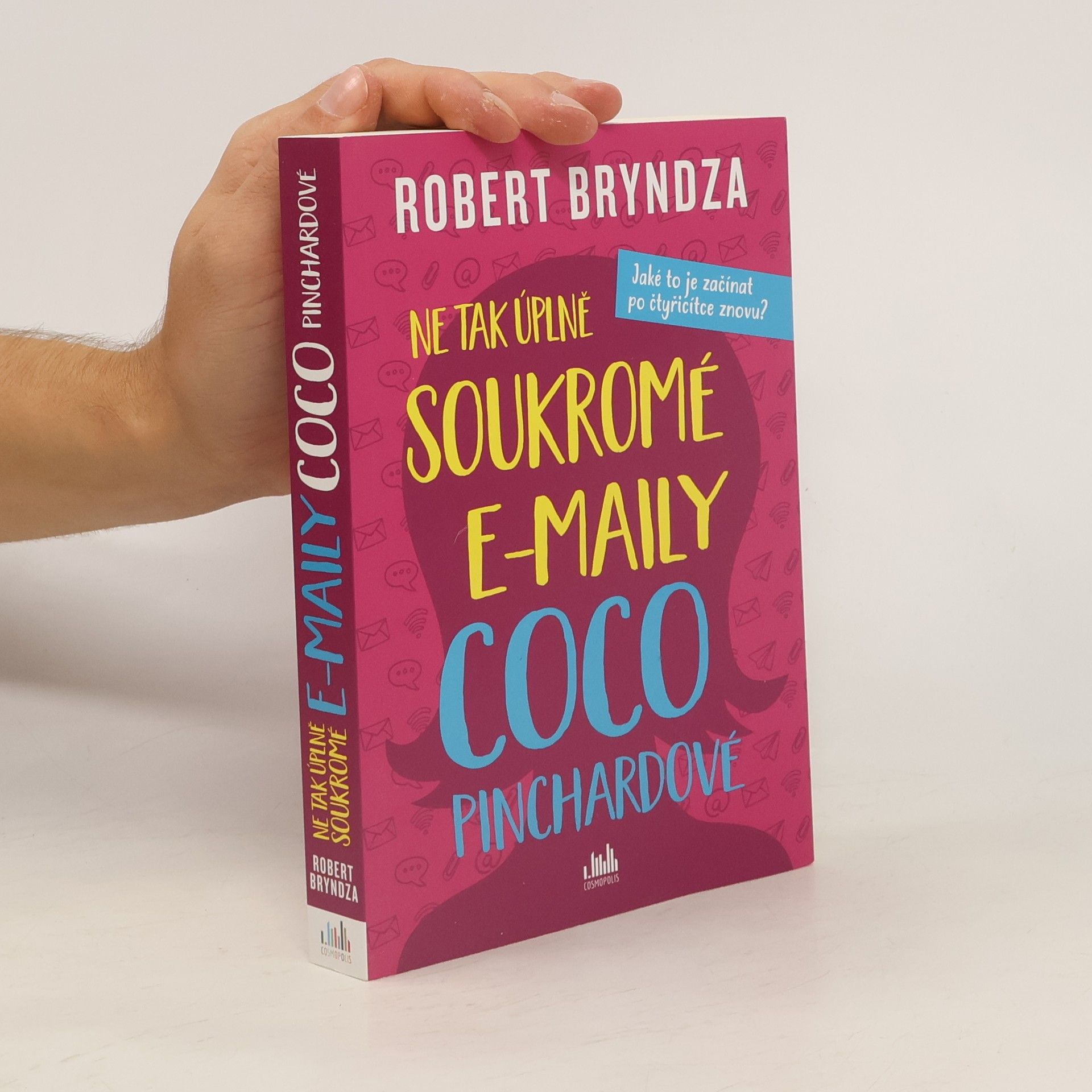 Robert Bryndza Ne tak úplně soukromé e-maily Coco Pinchardové. Jaké to je začínat po čtyřicítce znovu?