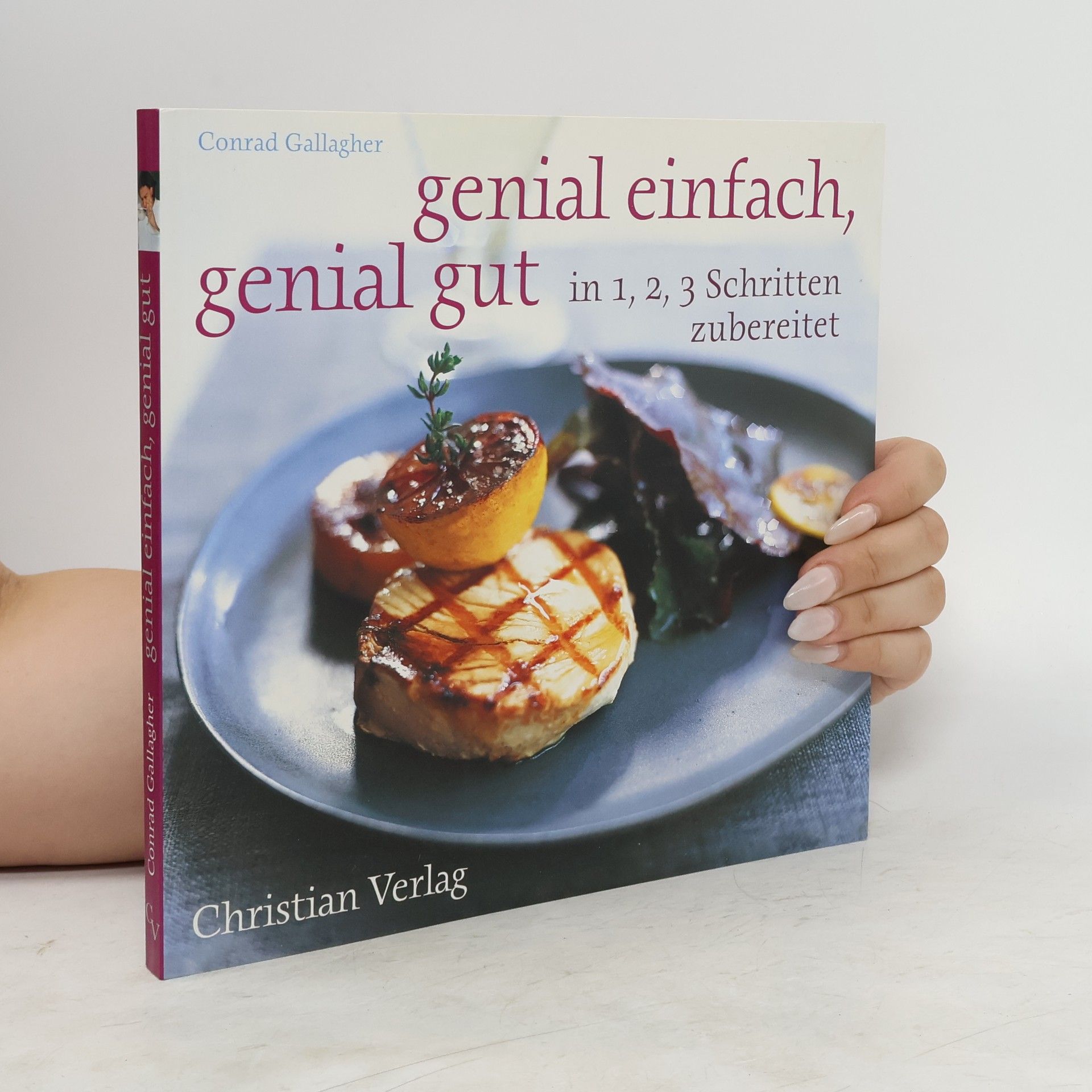 Conrad Gallagher Genial einfach, genial gut - in 1, 2, 3 Schritten zubereitet