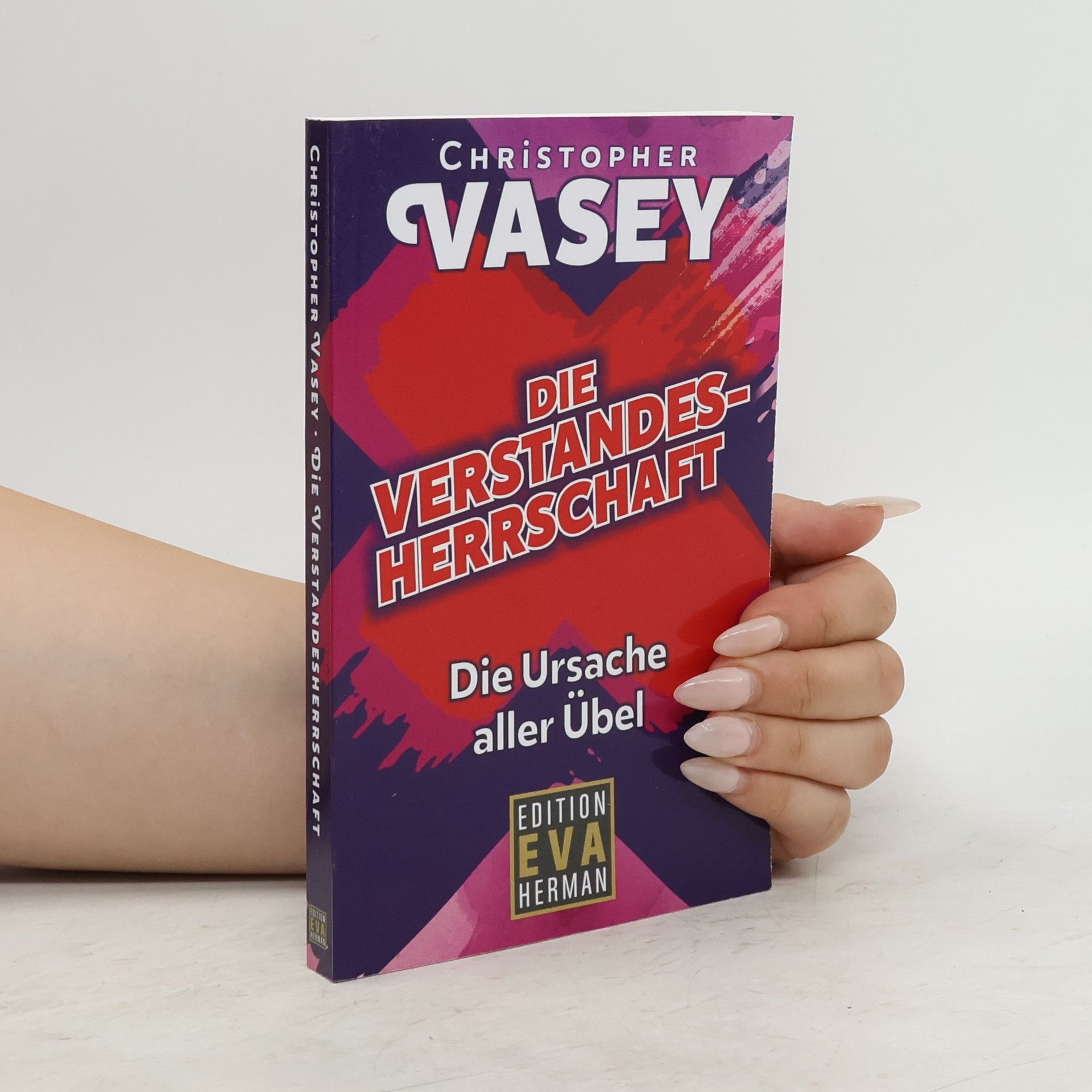Christopher Vasey Die Verstandesherrschaft. Die Ursache aller Übel