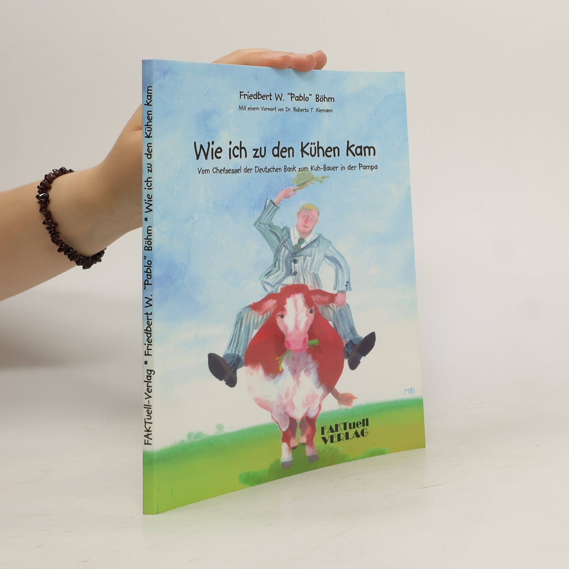 Friedbert W. Böhm Wie ich zu den Kühen kam