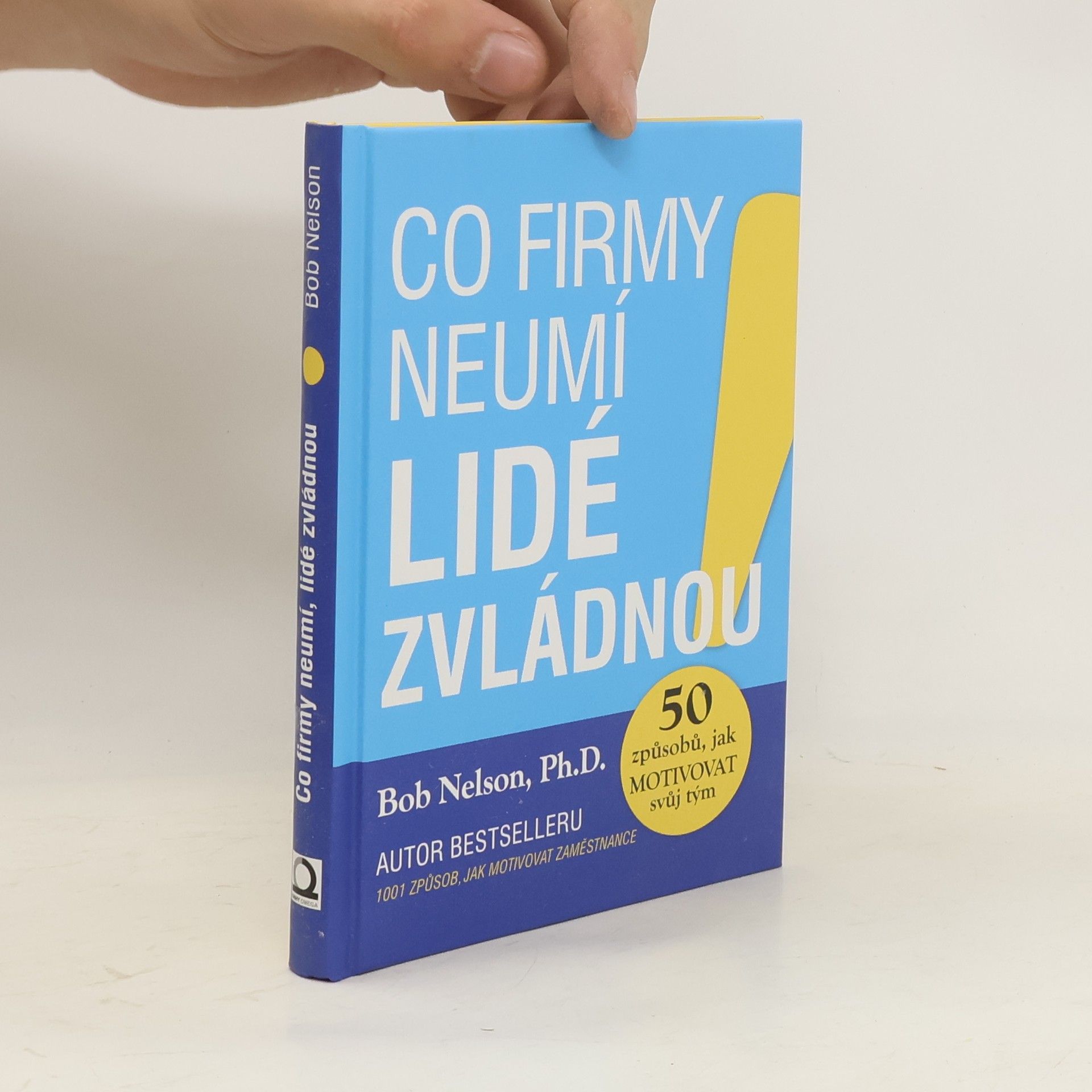 Bob Nelson Co firmy neumí, lidé zvládnou! : 50 způsobů, jak motivovat svůj tým