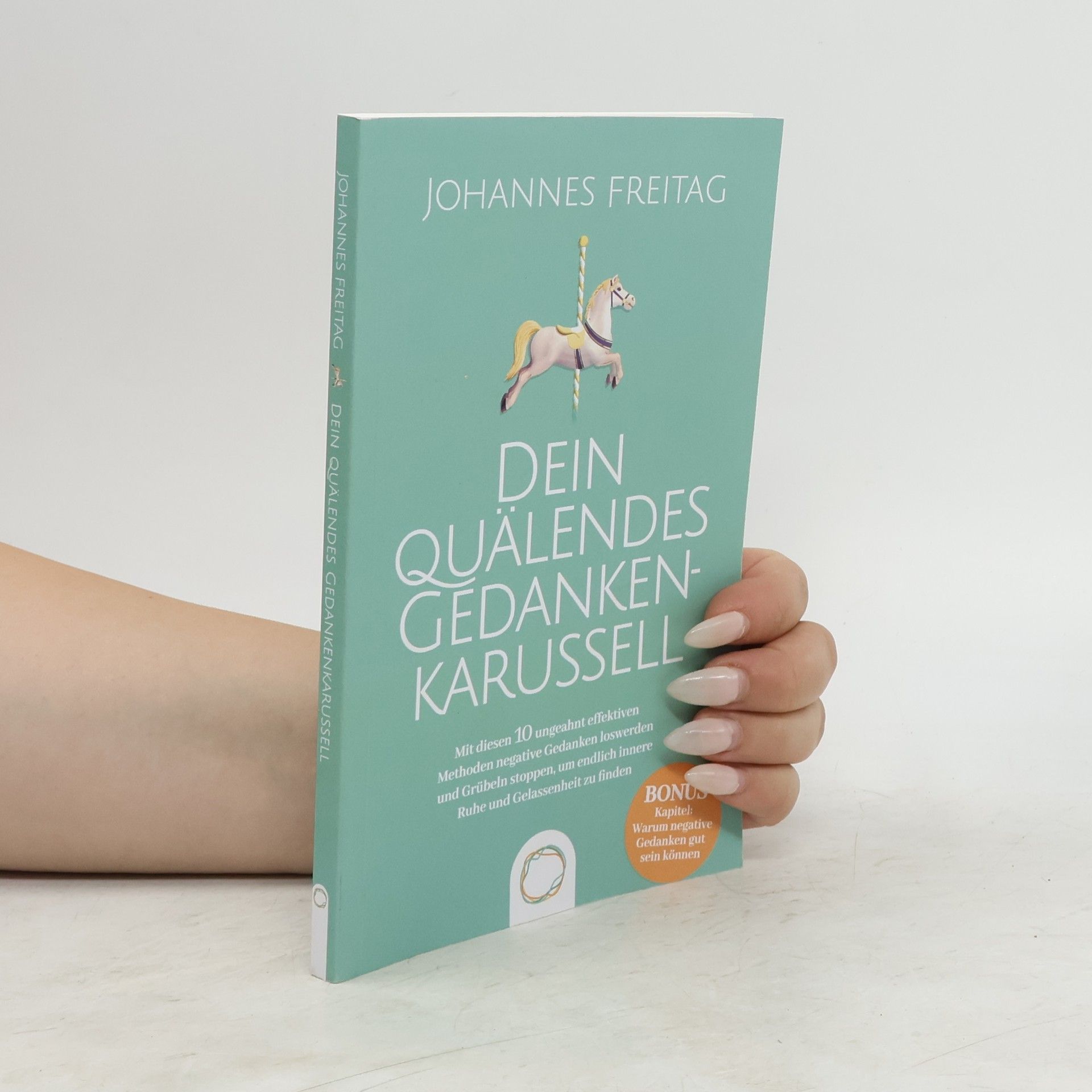 Johannes Freitag Dein Quälendes Gedankenkarussell