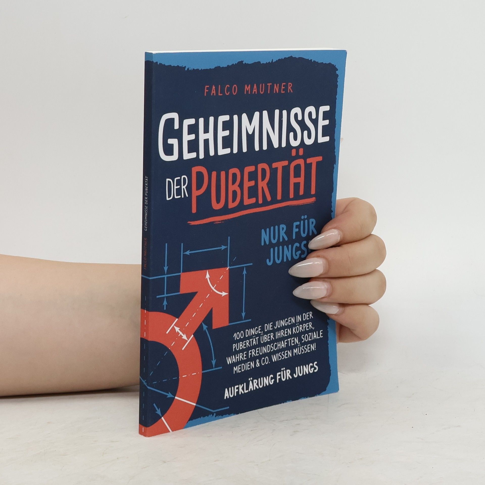 Falco Mautner Geheimnisse der Pubertät. Nur für Jungs!