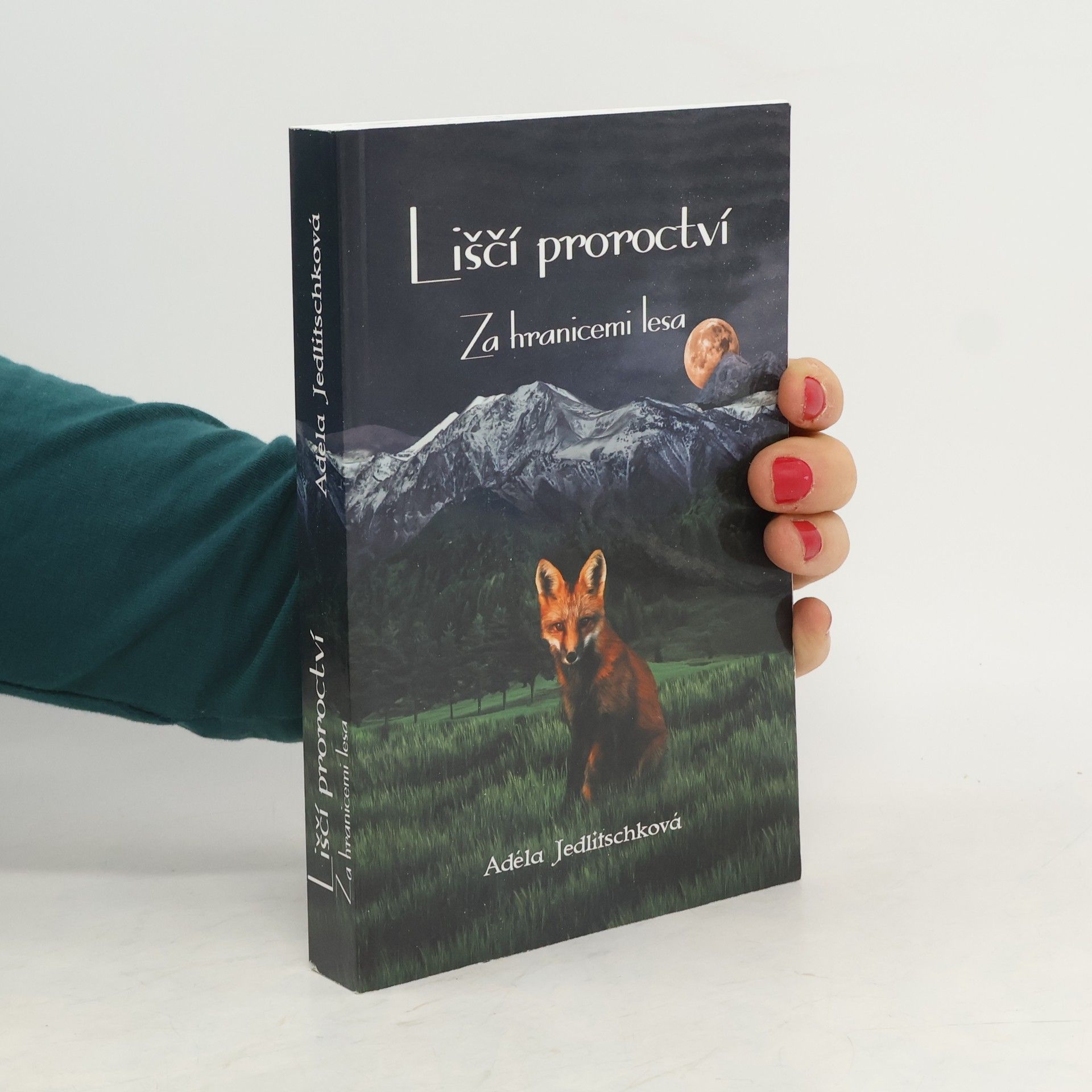 Adéla Jedlitschková Liščí proroctví. Za hranicemi lesa