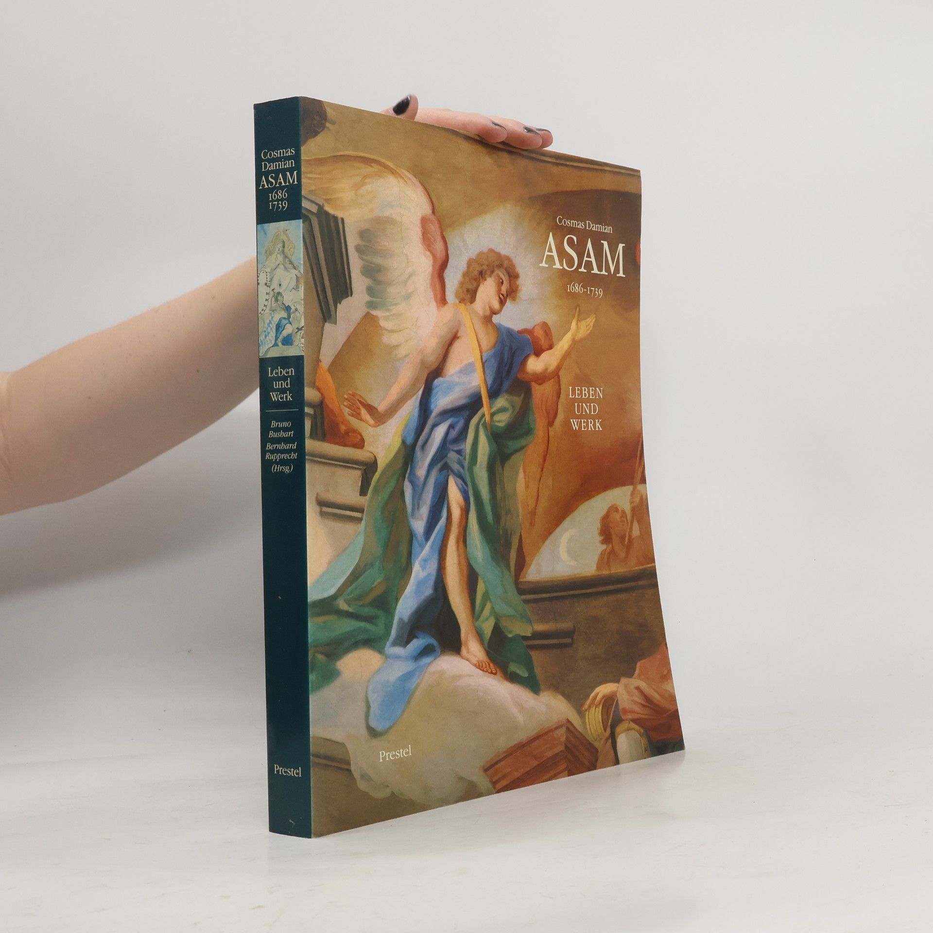 Bruno Bushart Cosmas Damian Asam 1686-1739. Leben und Werk