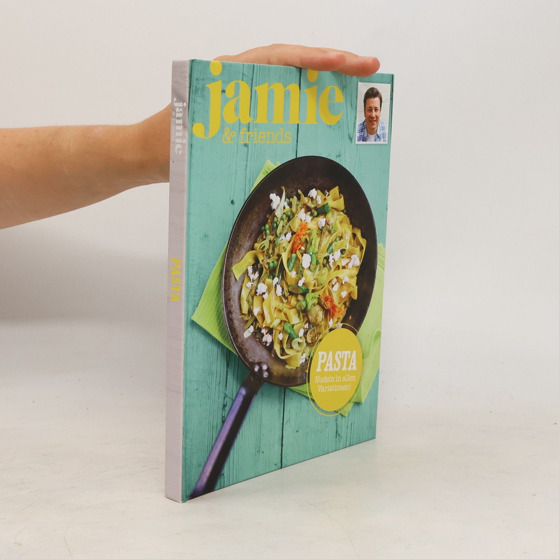 Autorenkollektiv Jamie and Friends. Pasta. Nudeln in allen Variationen!