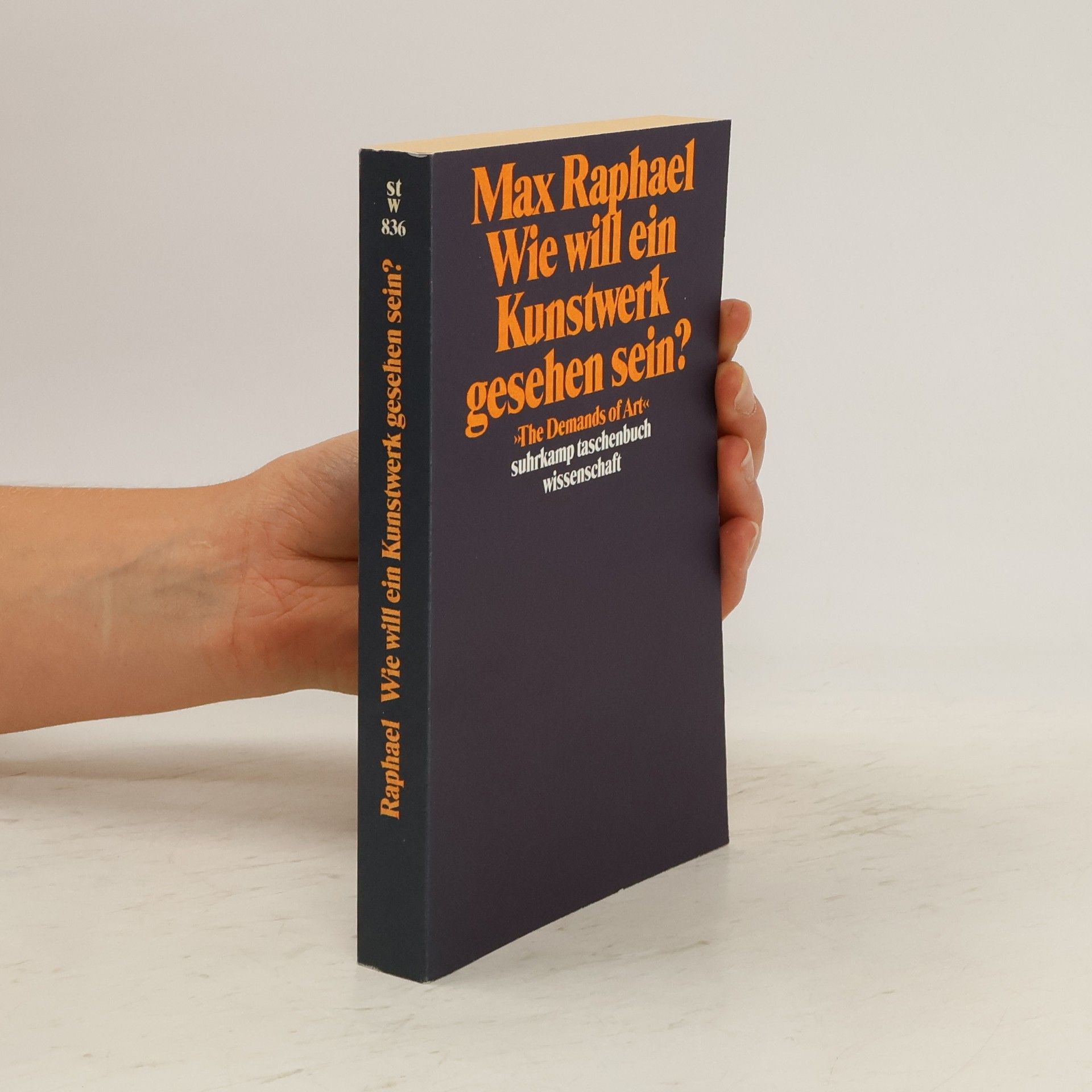Max Raphael Wie will ein Kunstwerk gesehen sein?. The Demands of Art