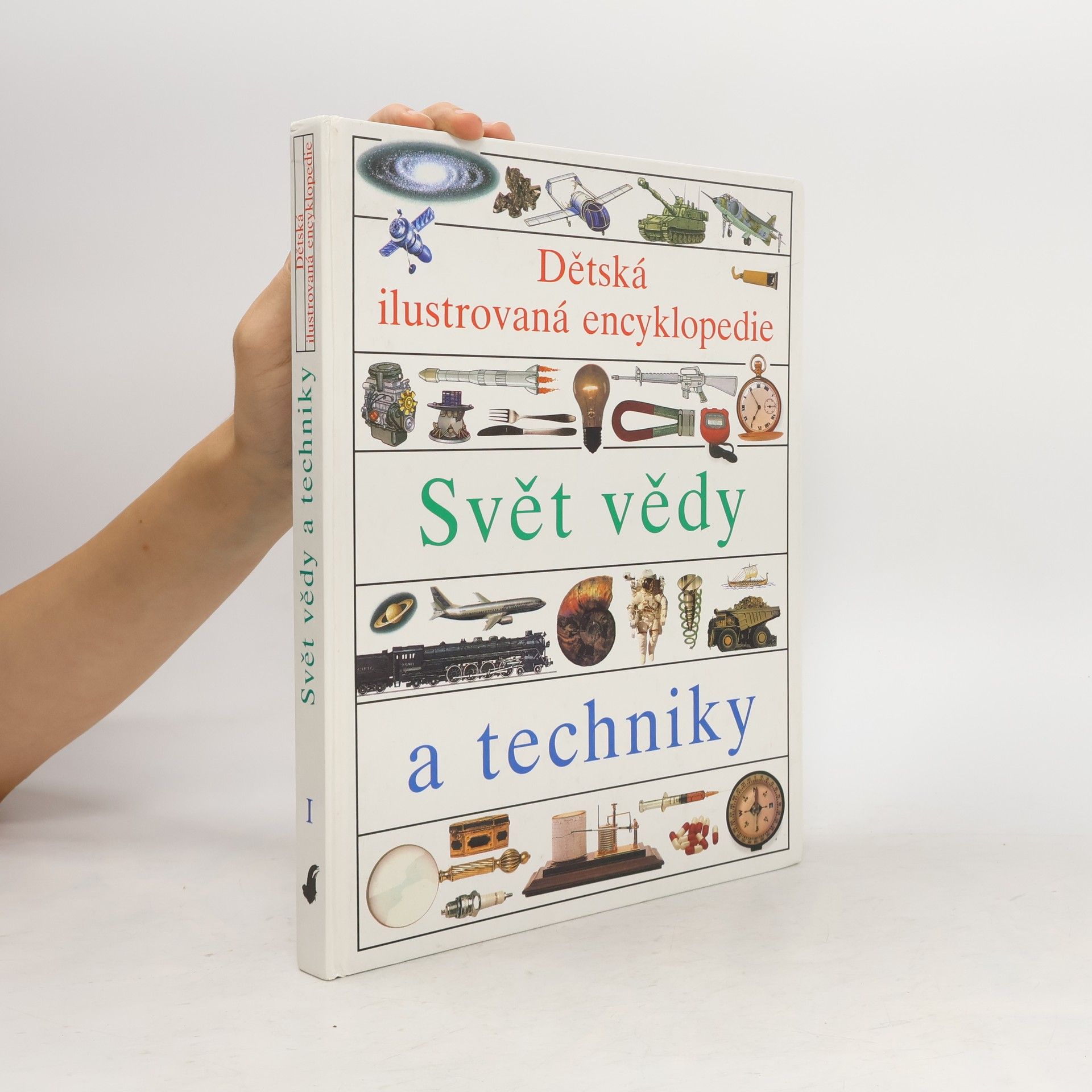 Simon Adams Dětská ilustrovaná encyklopedie 1. Svět vědy a techniky