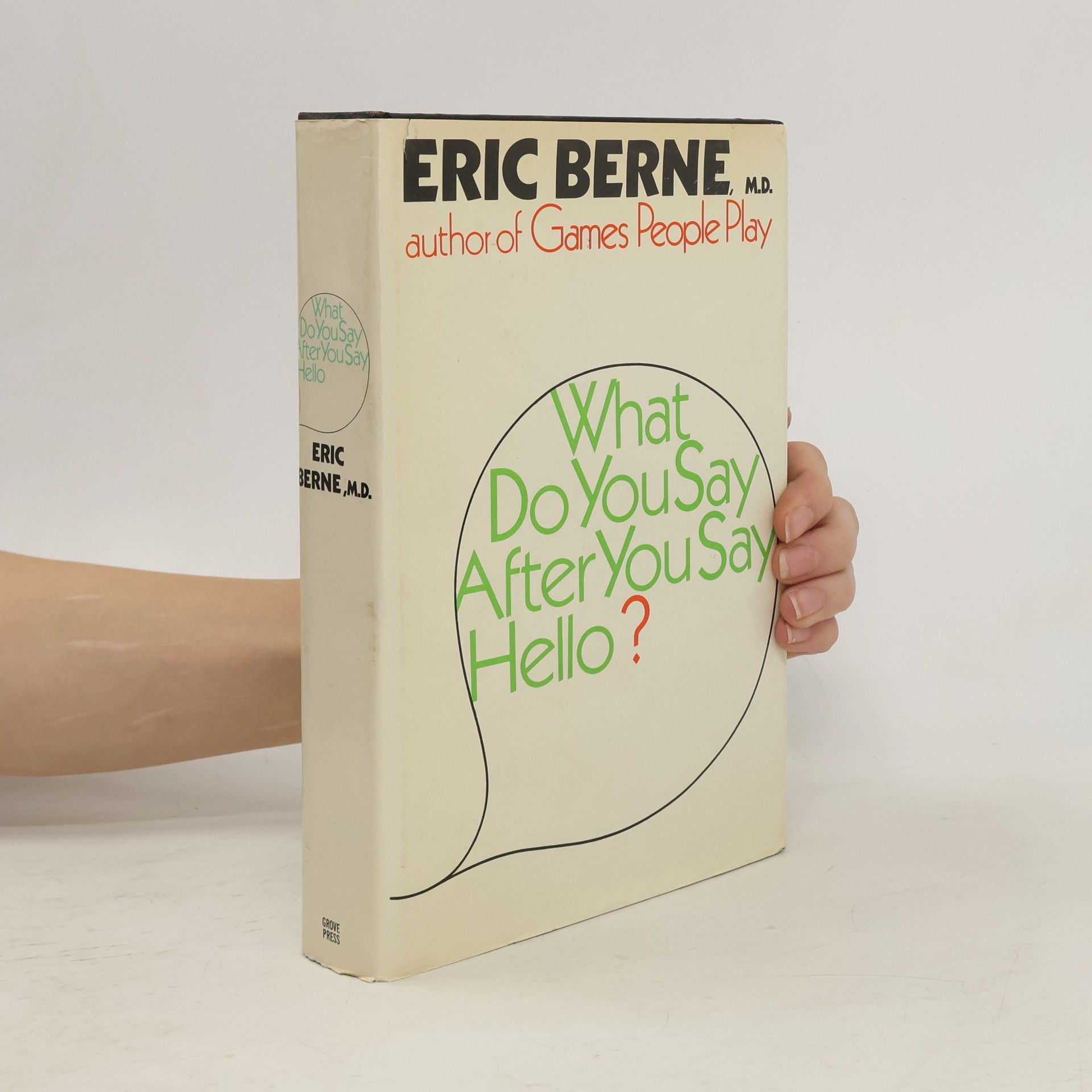 Eric Berne What Do You Say After You Say Hello?
