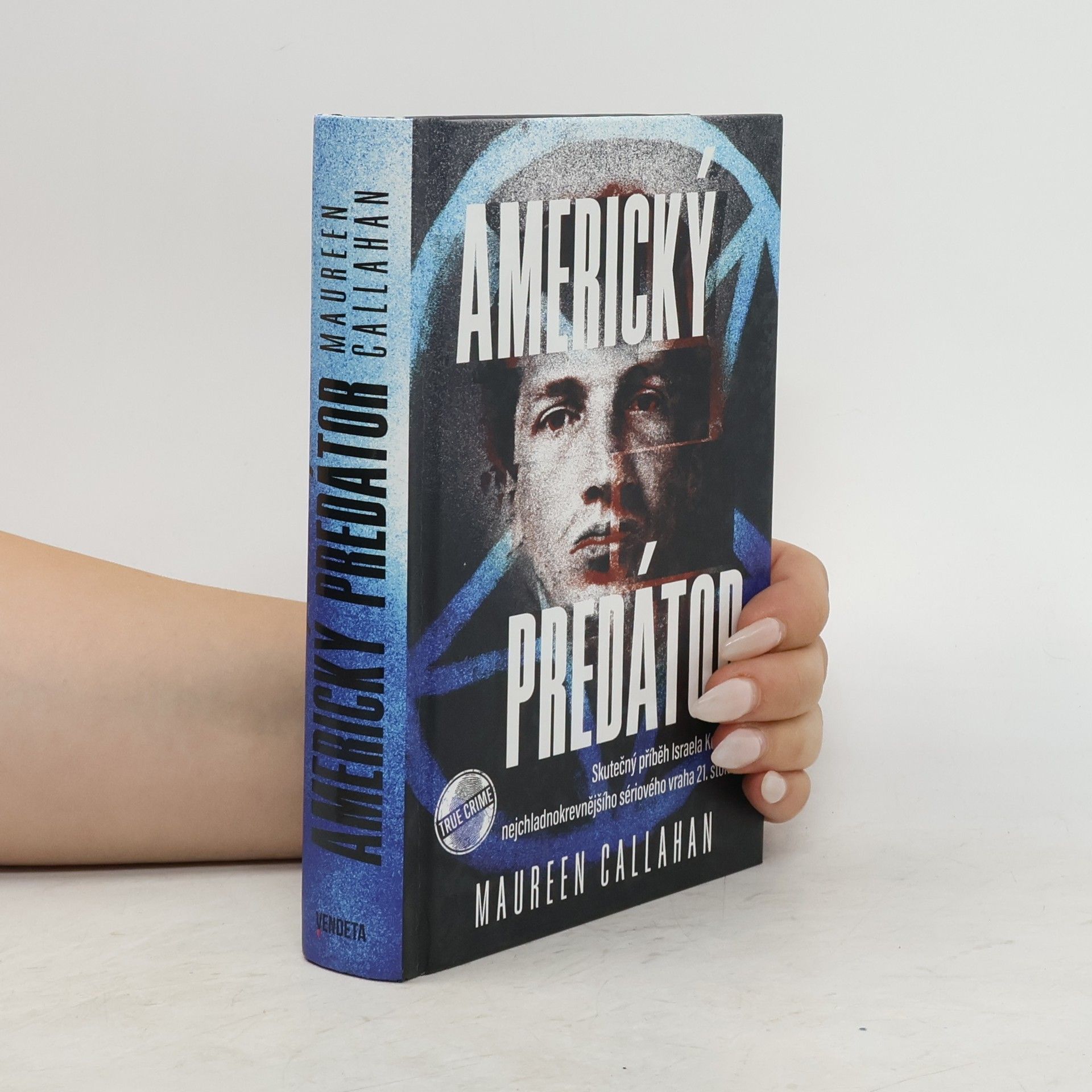 Maureen Callahan Americký predátor : skutečný příběh Israela Keyese, nejchladnokrevnějšího sériového vraha 21. století
