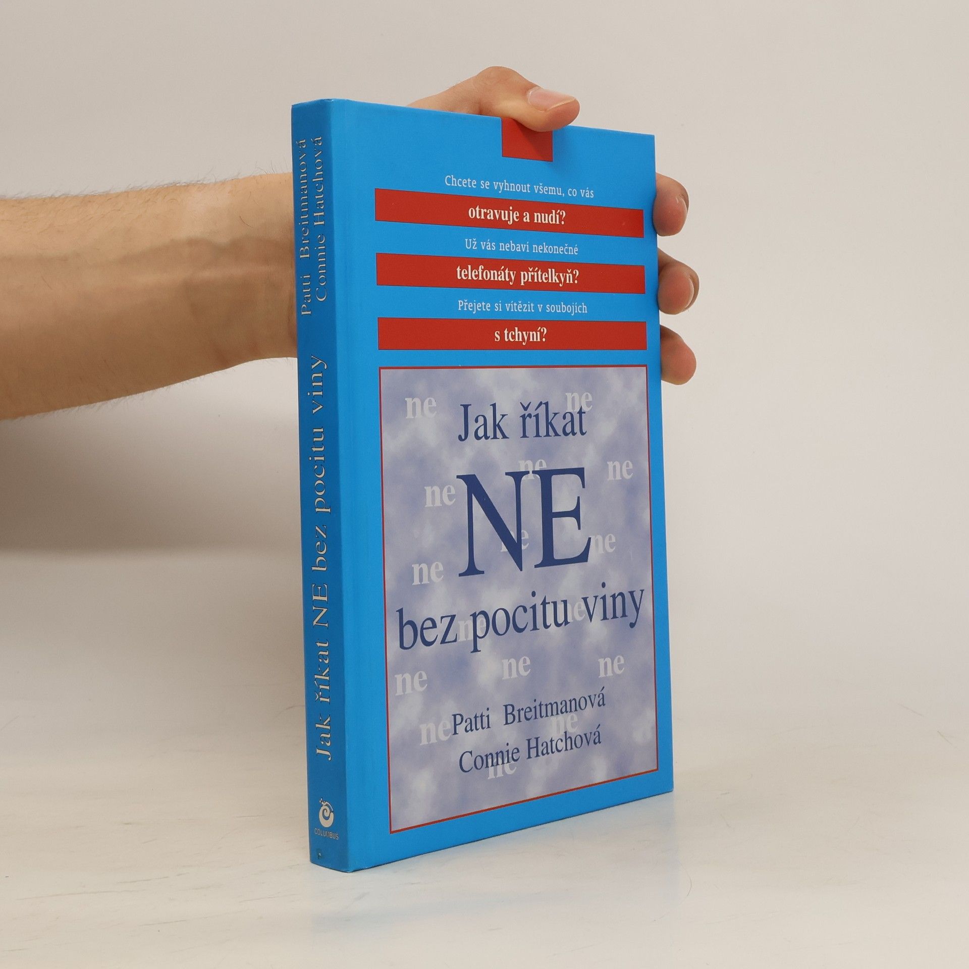 Patti Breitman Jak říkat "ne" bez pocitu viny: A jak říkat "ano" většímu množství volného času, větší radosti ze života a všemu, co je pro vás důležité