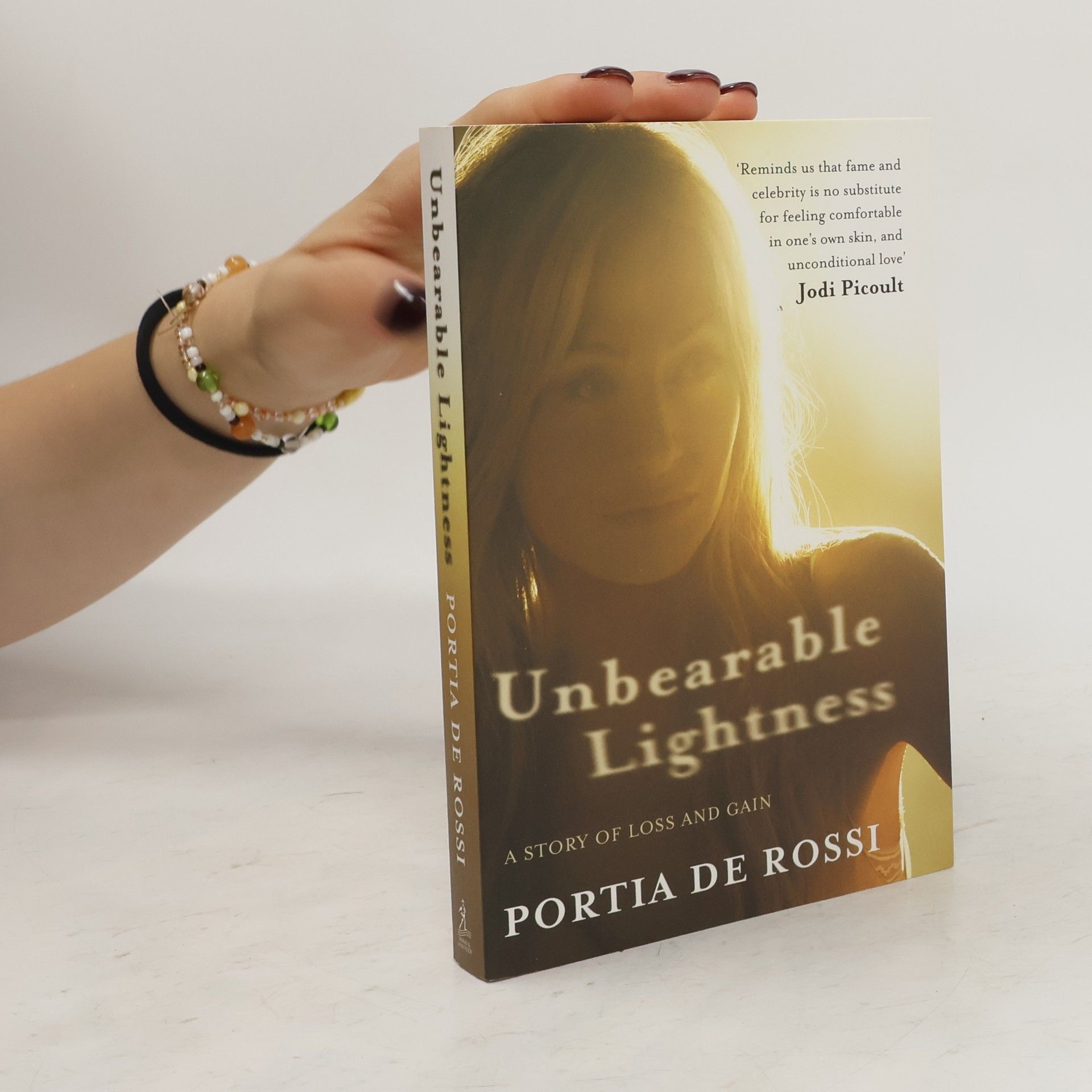 Portia De Rossi Unbearable Lightness : A Story of Loss and Gain