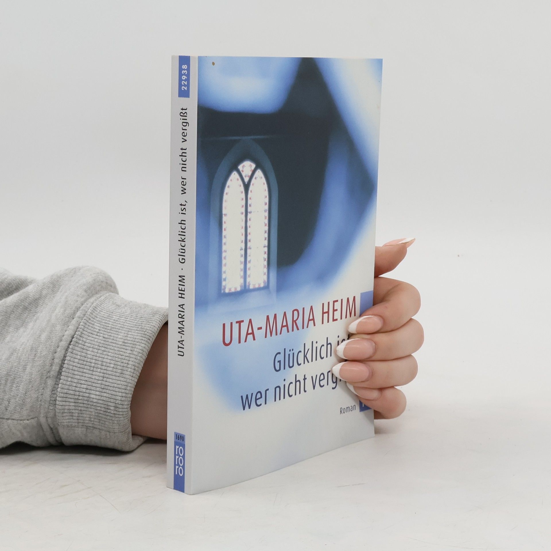 Uta-Maria Heim Glücklich ist, wer nicht vergißt. Roman