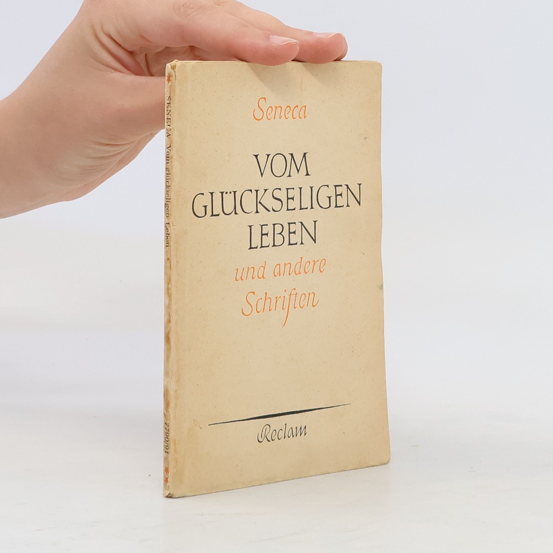 Lucius Annaeus Seneca Vom glückseligen Leben und andere Schriften