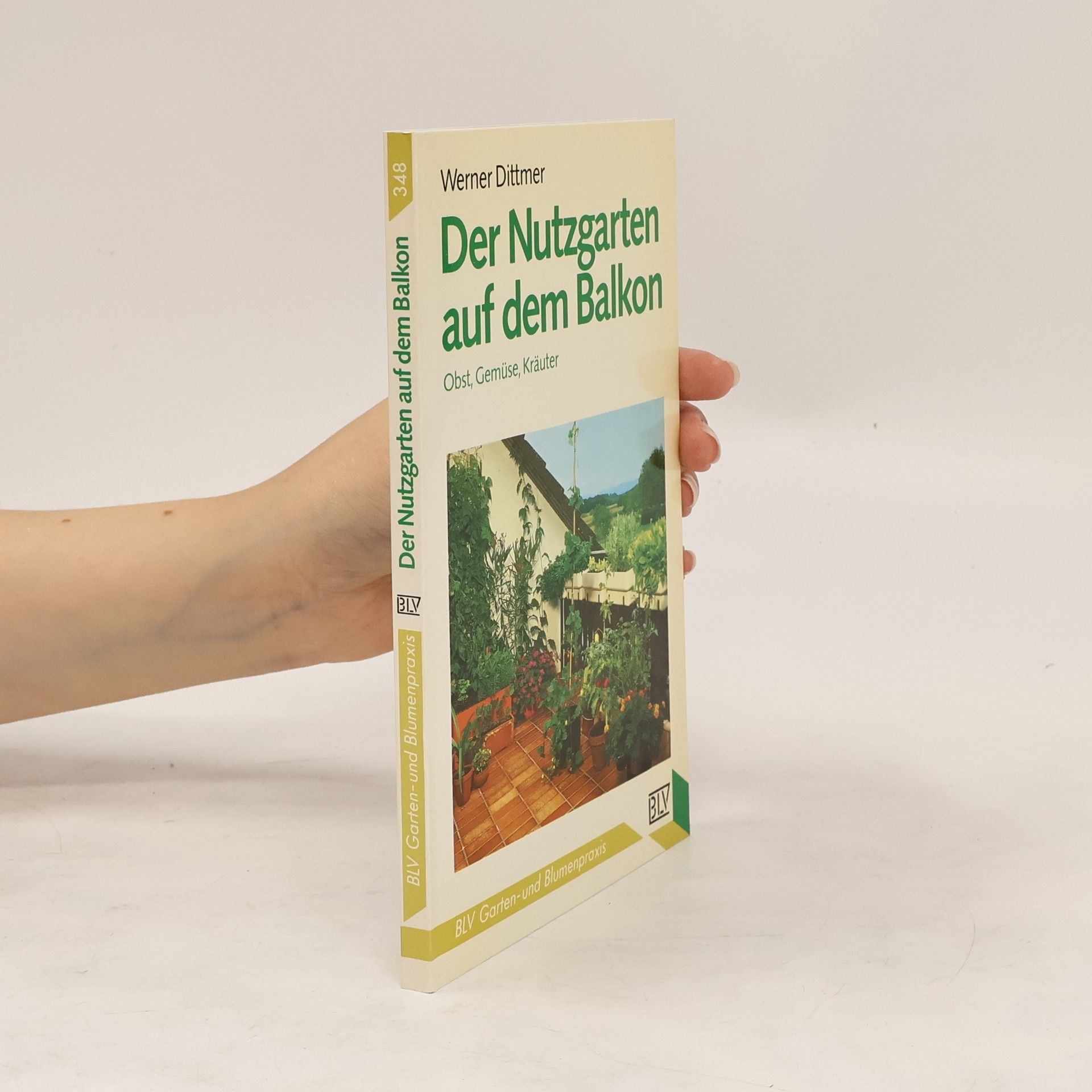 Werner Dittmer Der Nutzgarten auf dem Balkon