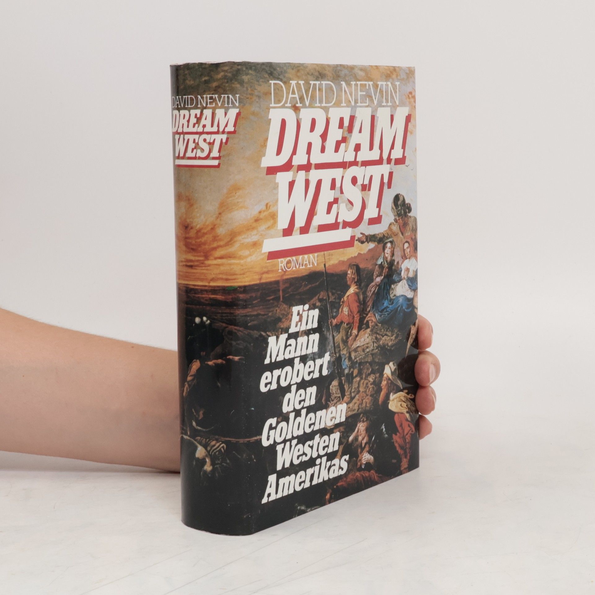 David Nevin Dream West. Ein Mann erobert den Goldenen Westen Amerikas