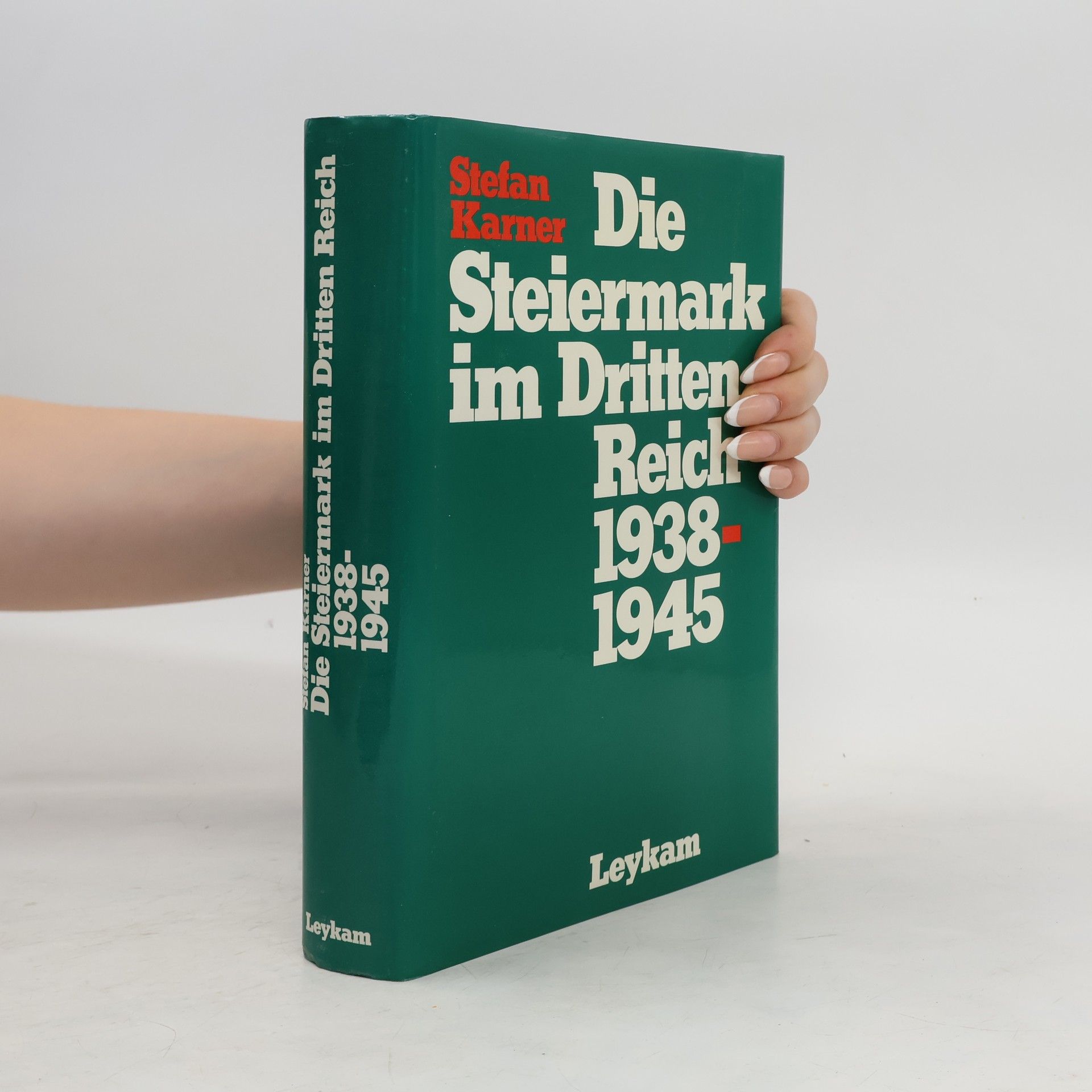 Stefan Karner Die Steiermark im Dritten Reich
