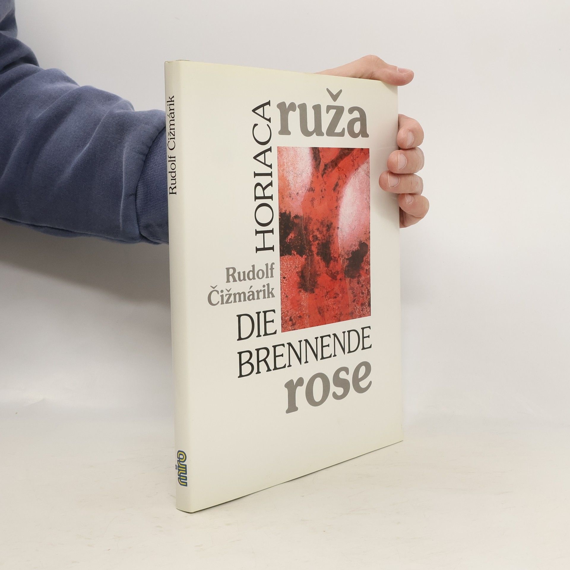 Rudolf Čižmárik Horiaca ruža - Die Brennende Rose