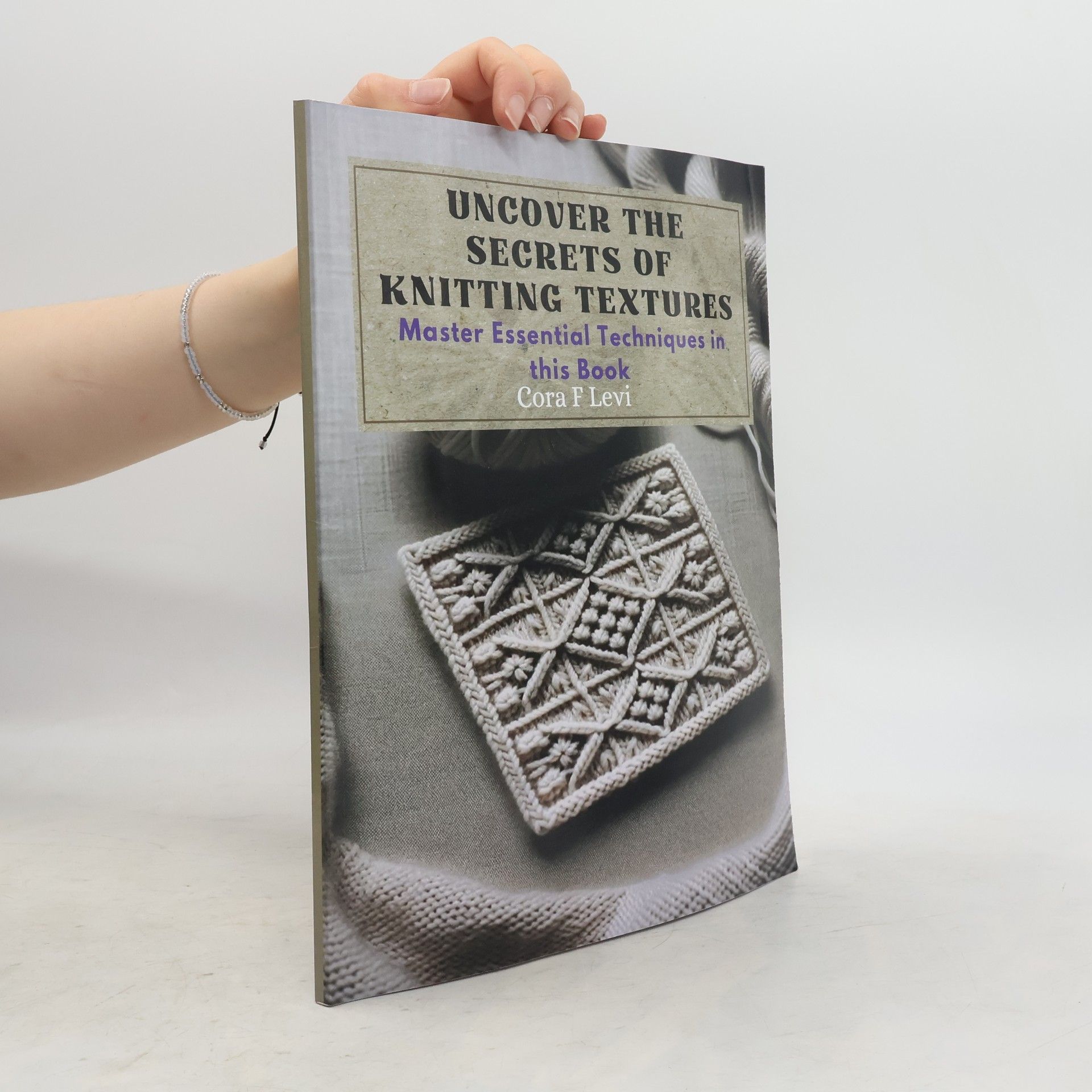 Cora F. Levi Uncover the Secrets of Knitting Textures