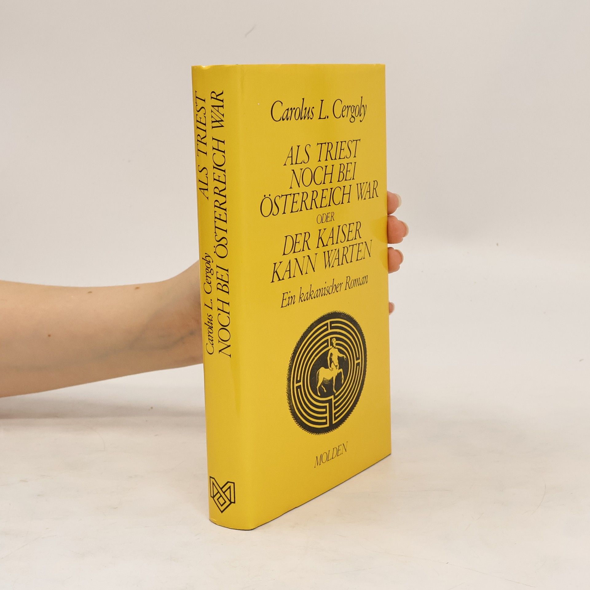 Carolus L. Cergoly Als Triest noch bei Österreich war oder der Kaiser kann warten
