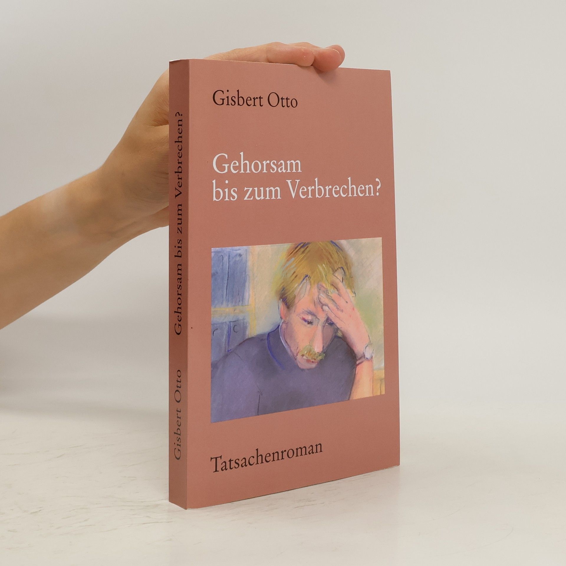 Gisbert Otto Gehorsam bis zum Verbrechen?