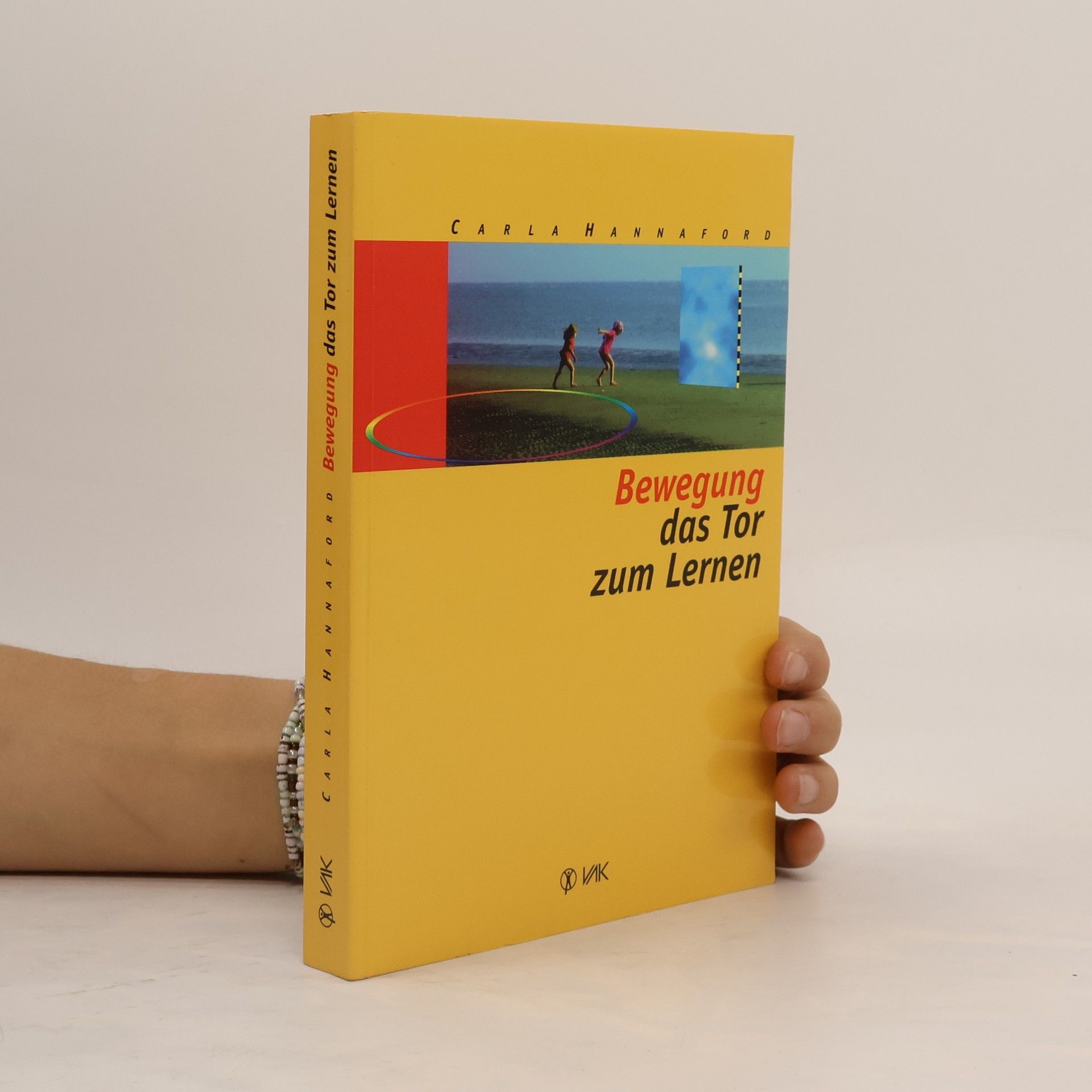 Carla Hannaford Bewegung - das Tor zum Lernen