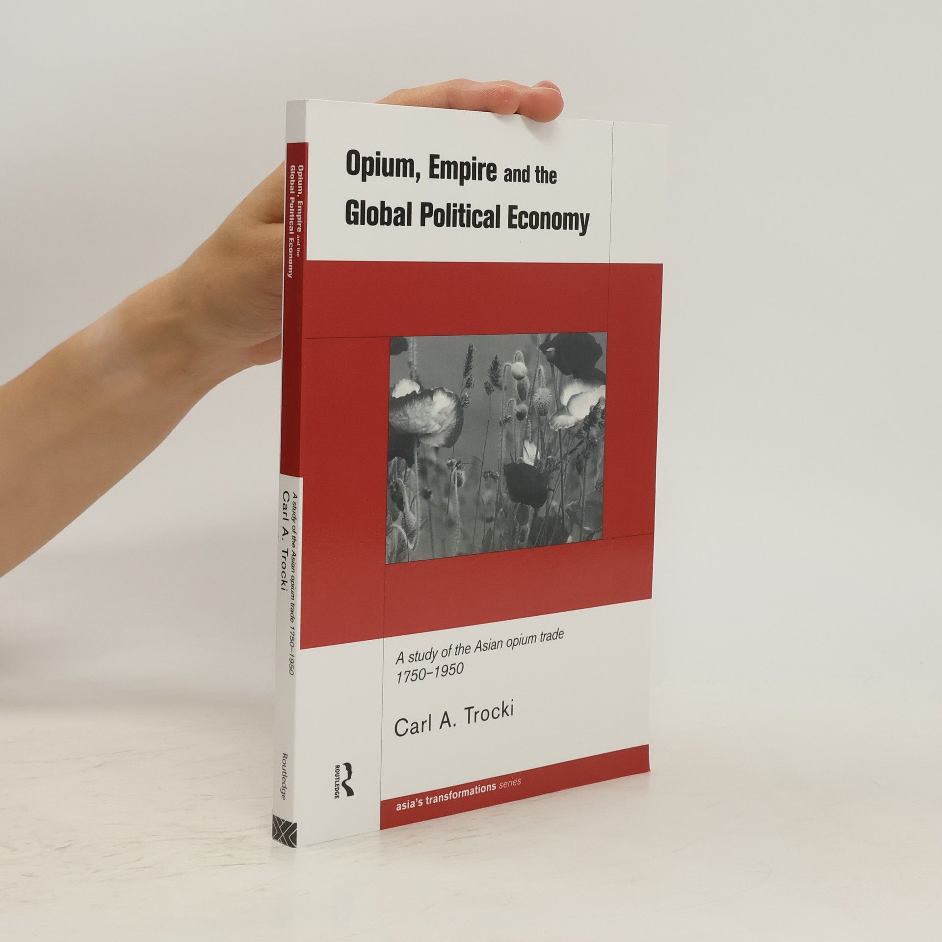 Carl A. Trocki Opium, Empire and the Global Political Economy