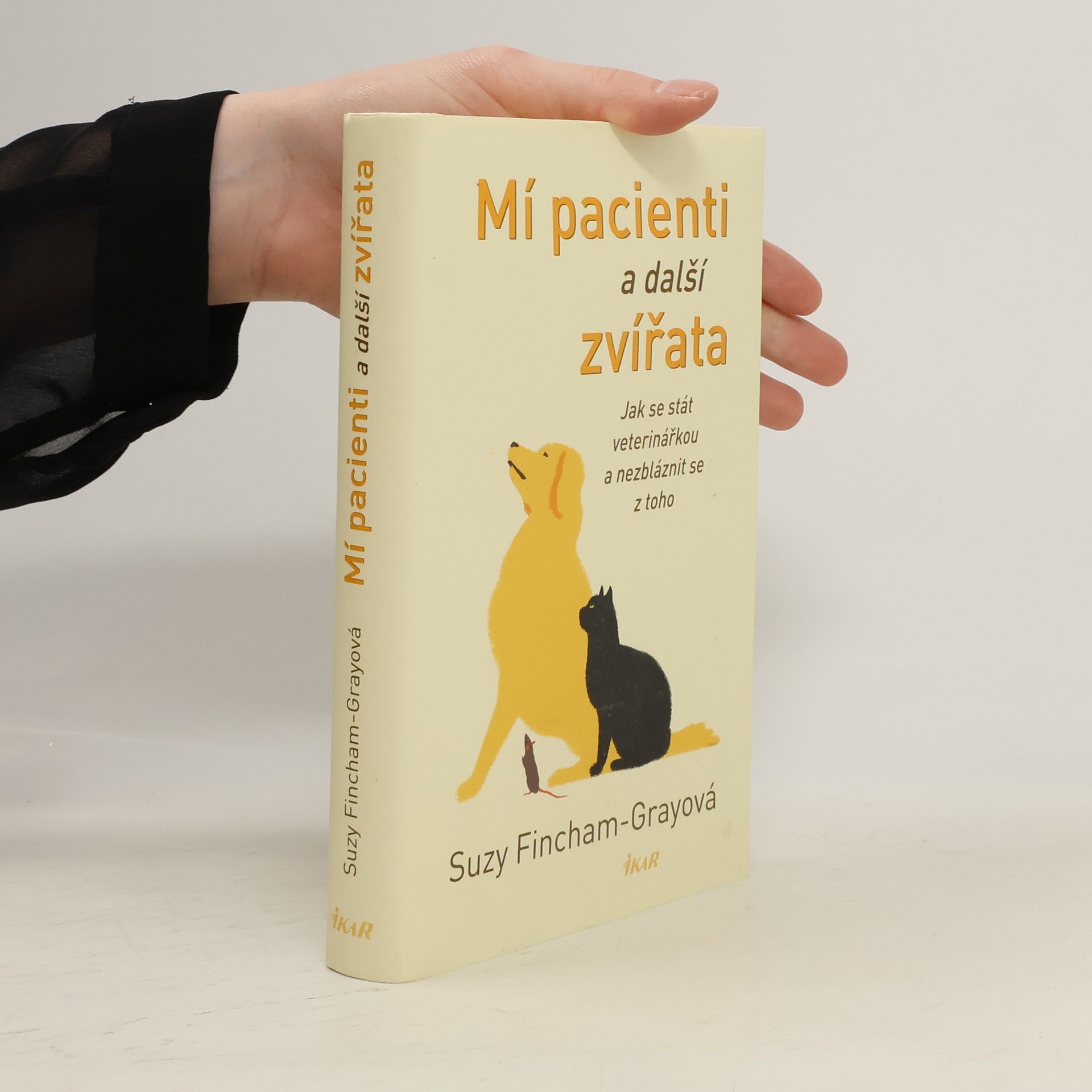 Mí pacienti a další zvířata. Jak se stát veterinářkou a nezbláznit se z toho