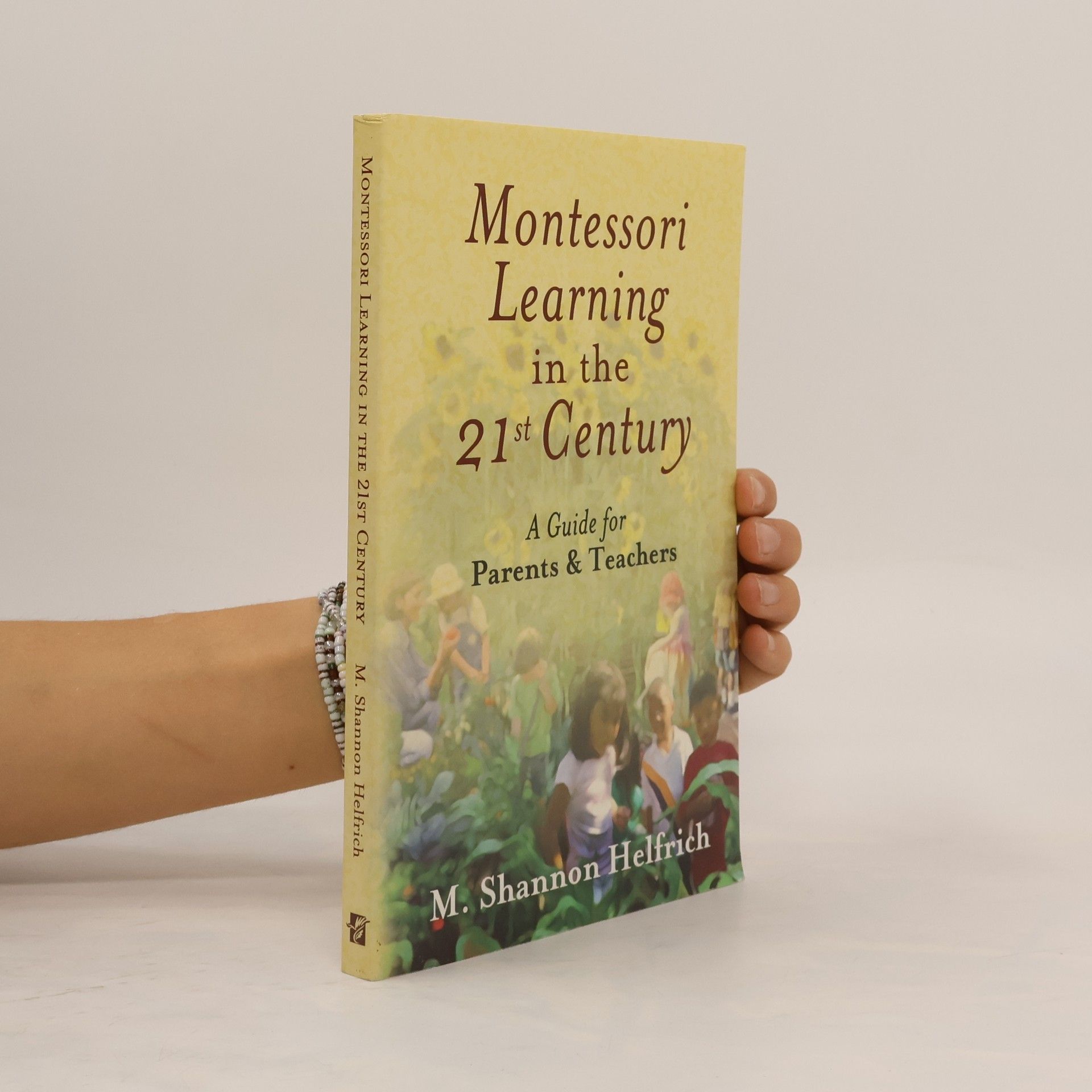Montessori Learning in the 21st Century. A Guide for Parents and Teachers