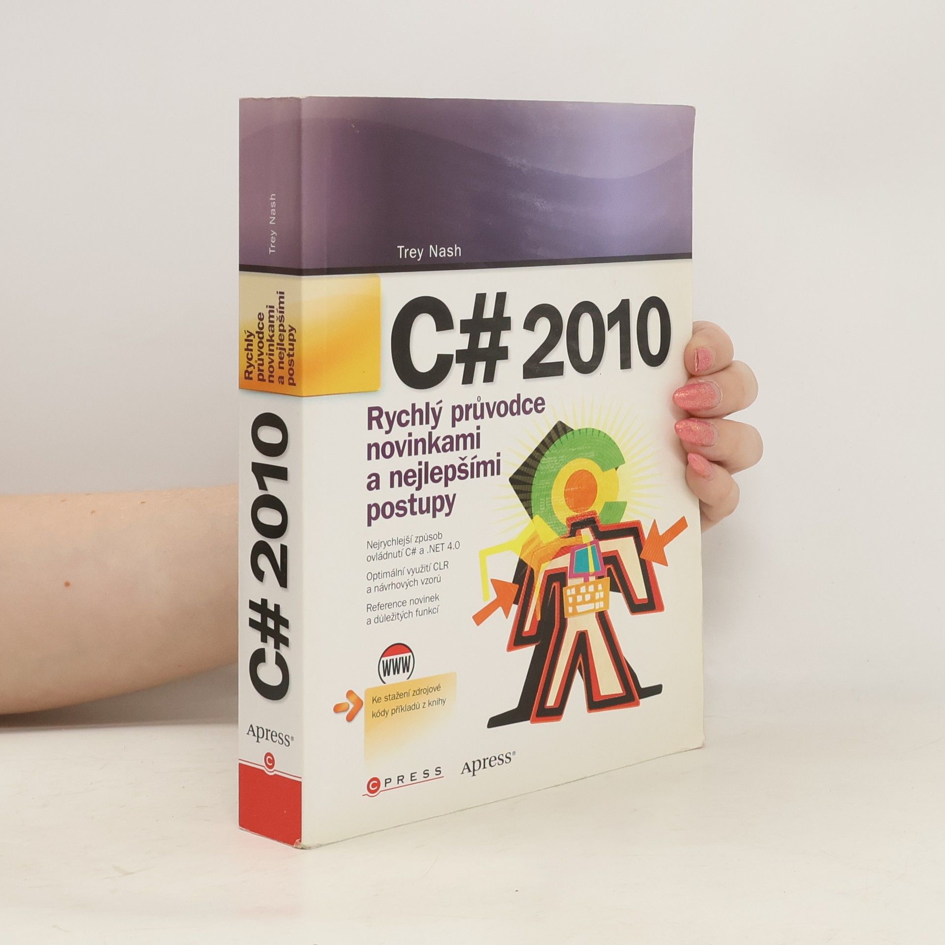 Trey Nash C# 2010 : rychlý průvodce novinkami a nejlepšími postupy