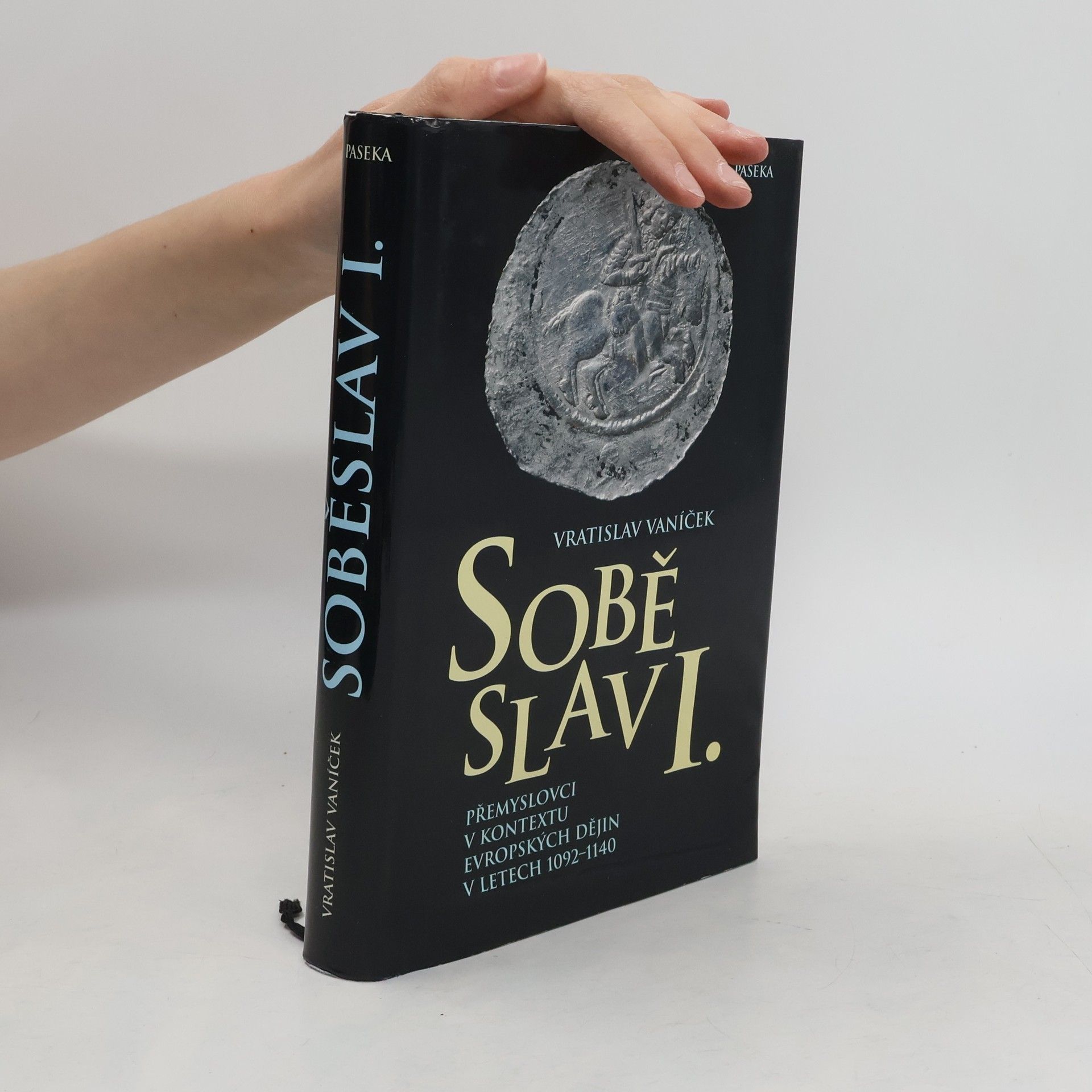 Vratislav Vaníček Soběslav I. : Přemyslovci v kontextu evropských dějin v letech 1092-1140