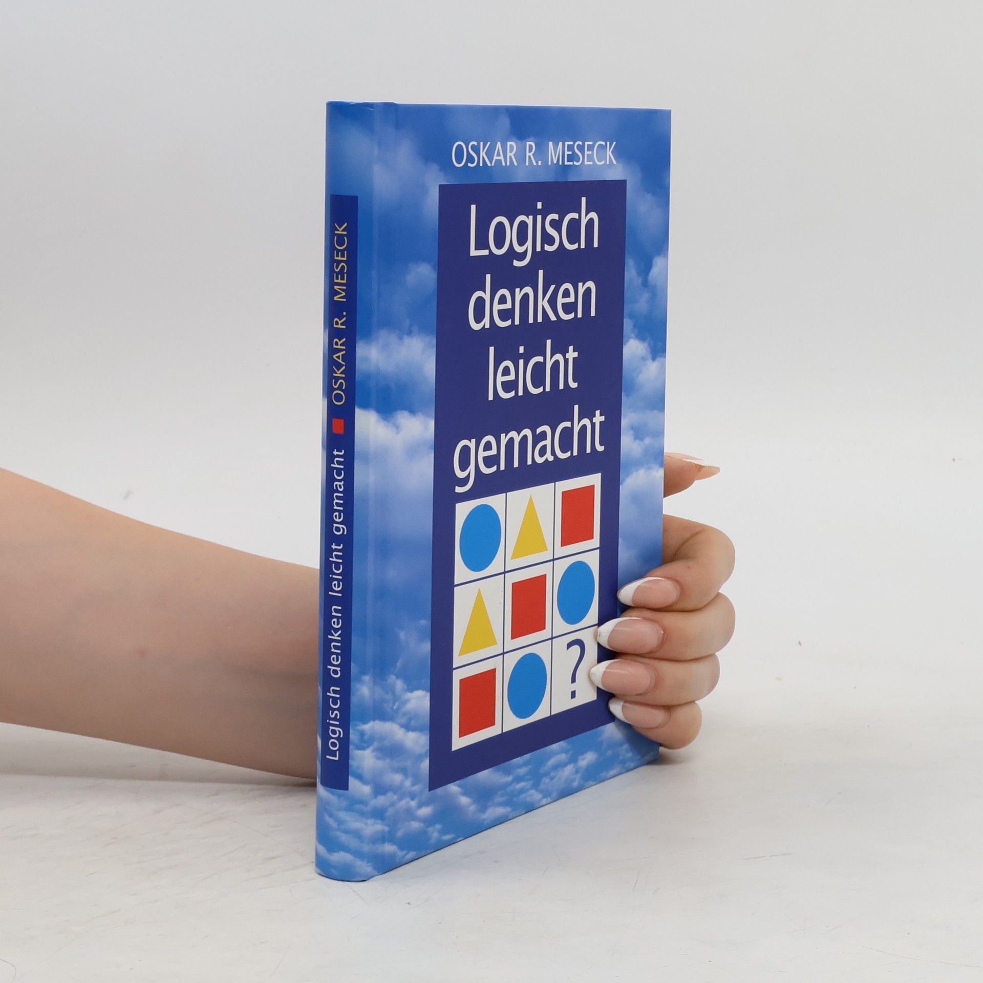 Oskar R. Meseck Logisch denken leicht gemacht