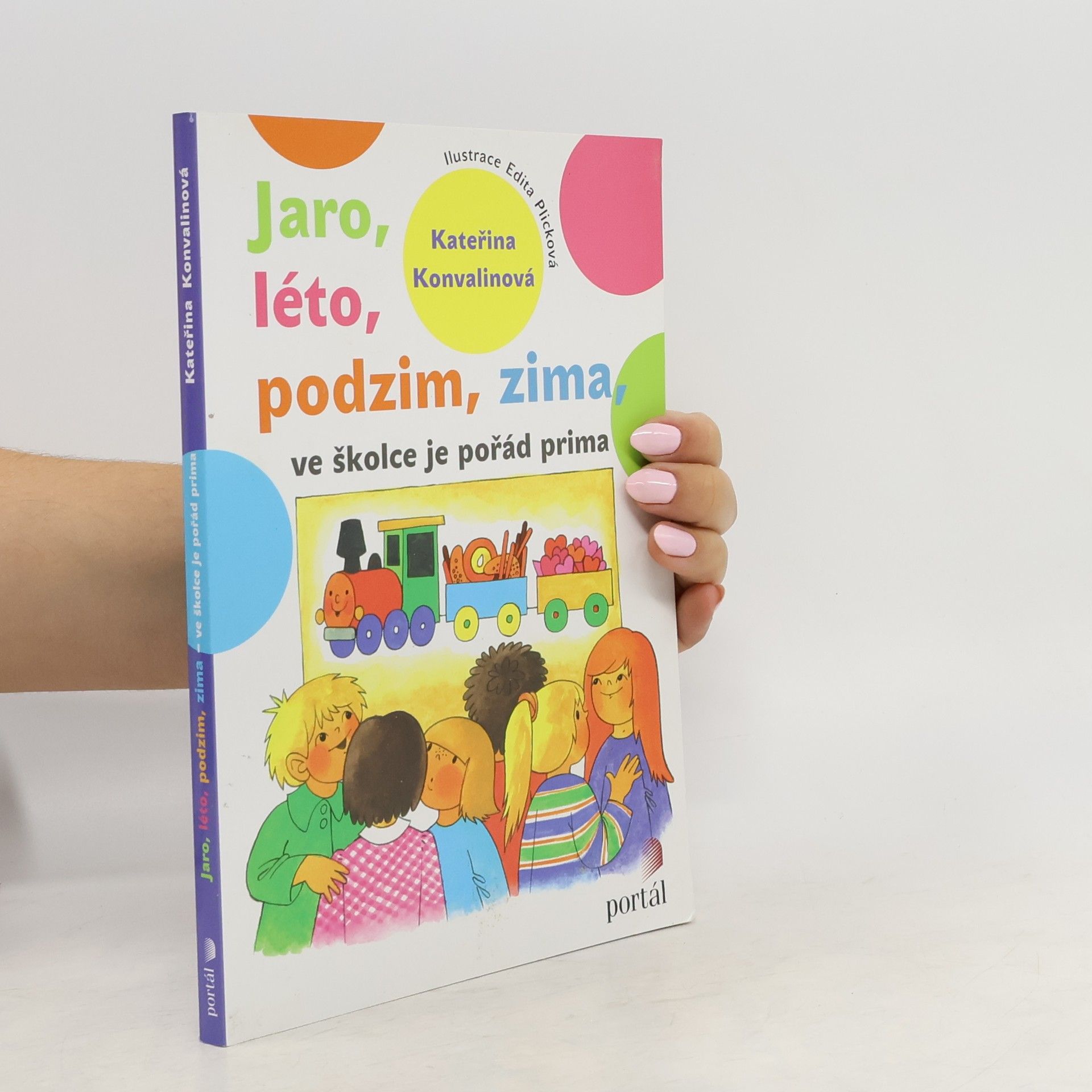 Kateřina Konvalinová Jaro, léto, podzim, zima, ve školce je pořád prima