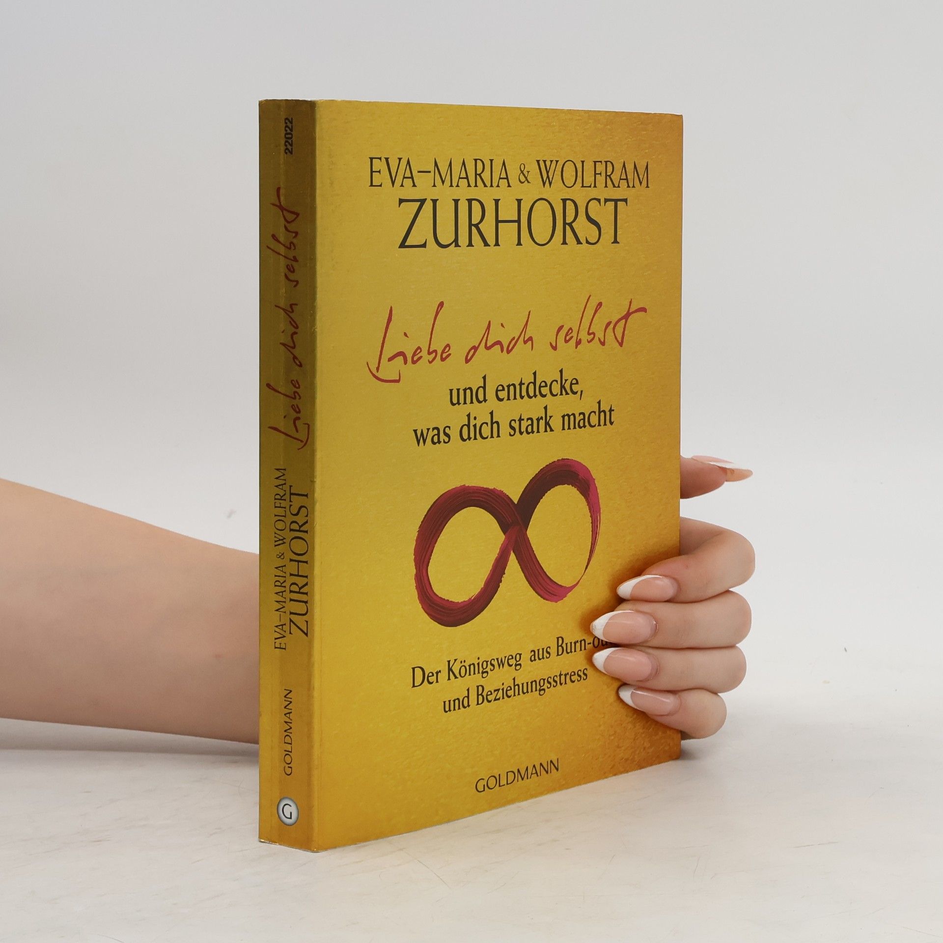 Eva-Maria Zurhorst Liebe dich selbst und entdecke, was dich stark macht